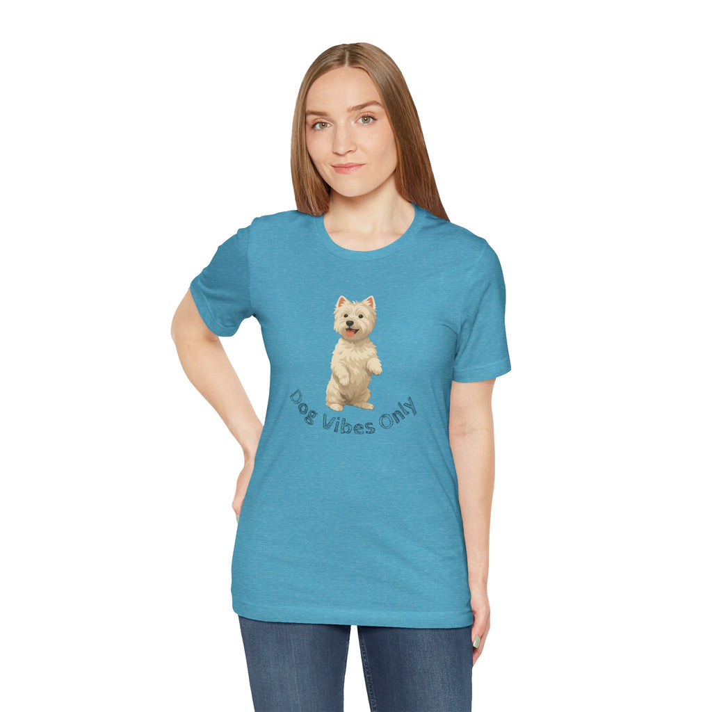 Dog Vibes Only T-Shirt — Cute Westie Graphic Tee
