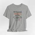 If Found Return to My Couch T-Shirt