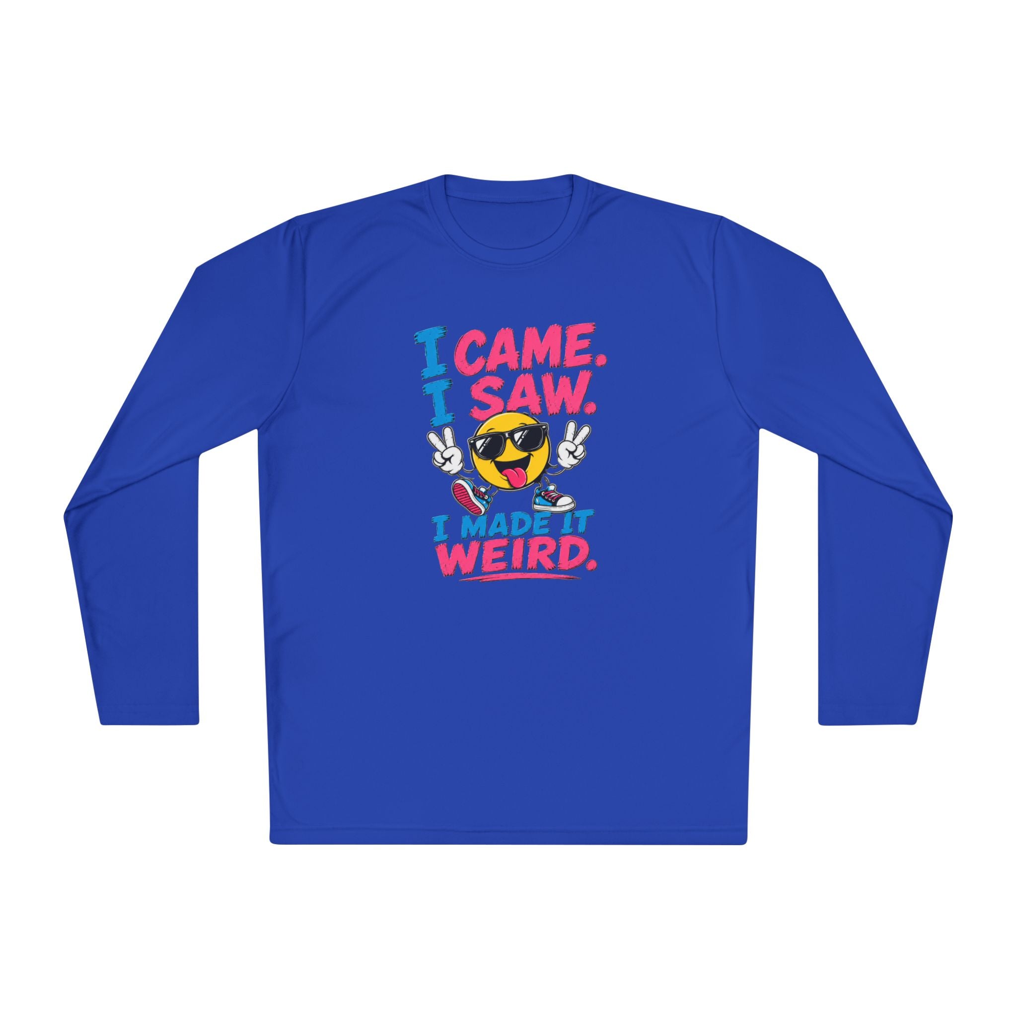 Long Sleeve Tee — "I Came. I Saw. I Made It Weird." Funny Smiley Graphic