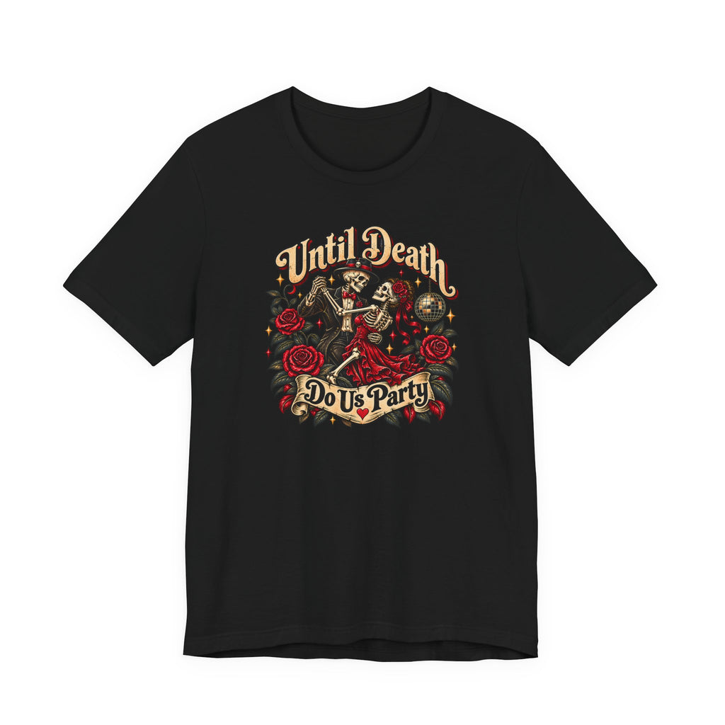 "Until Death Do Us Party" Skull & Rose Tee