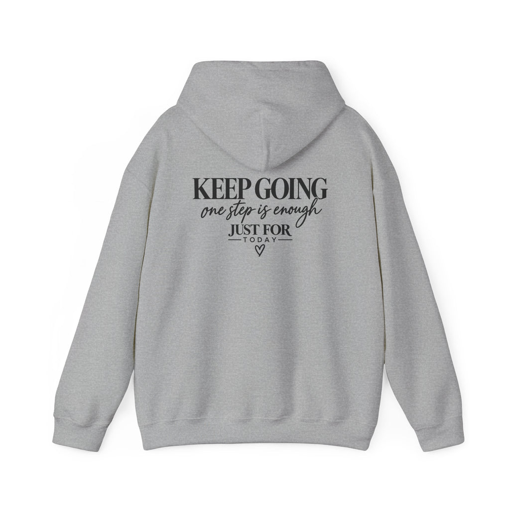Keep Going Hoodie — "Keep Going One Step is Enough Just for Today" Motivational Pullover