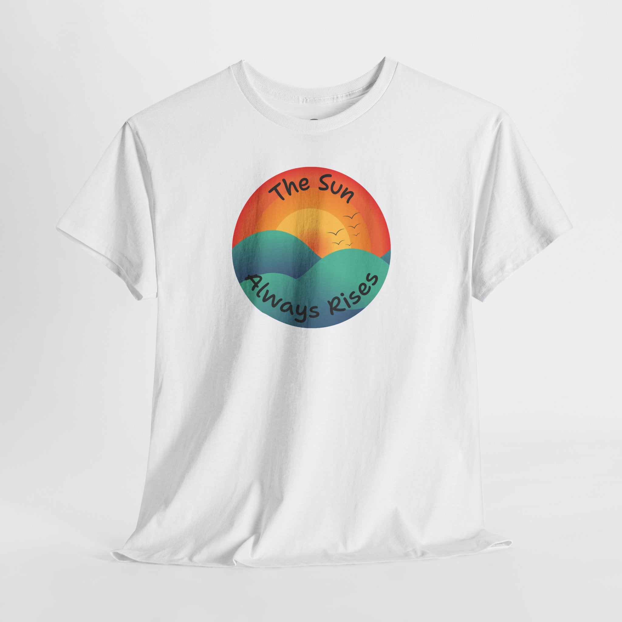 The Sun Always Rises T‑Shirt — Retro Sunrise Positive Vibes Tee