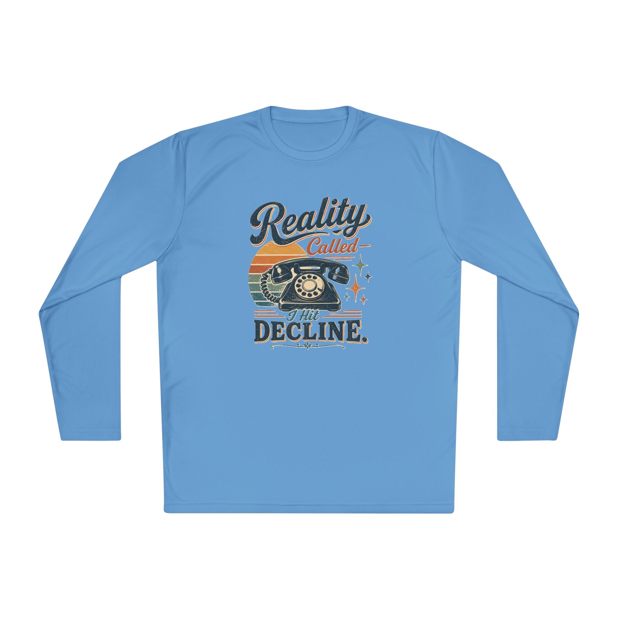 Long Sleeve Tee — “Reality Called I’m Declining” Retro Phone Graphic