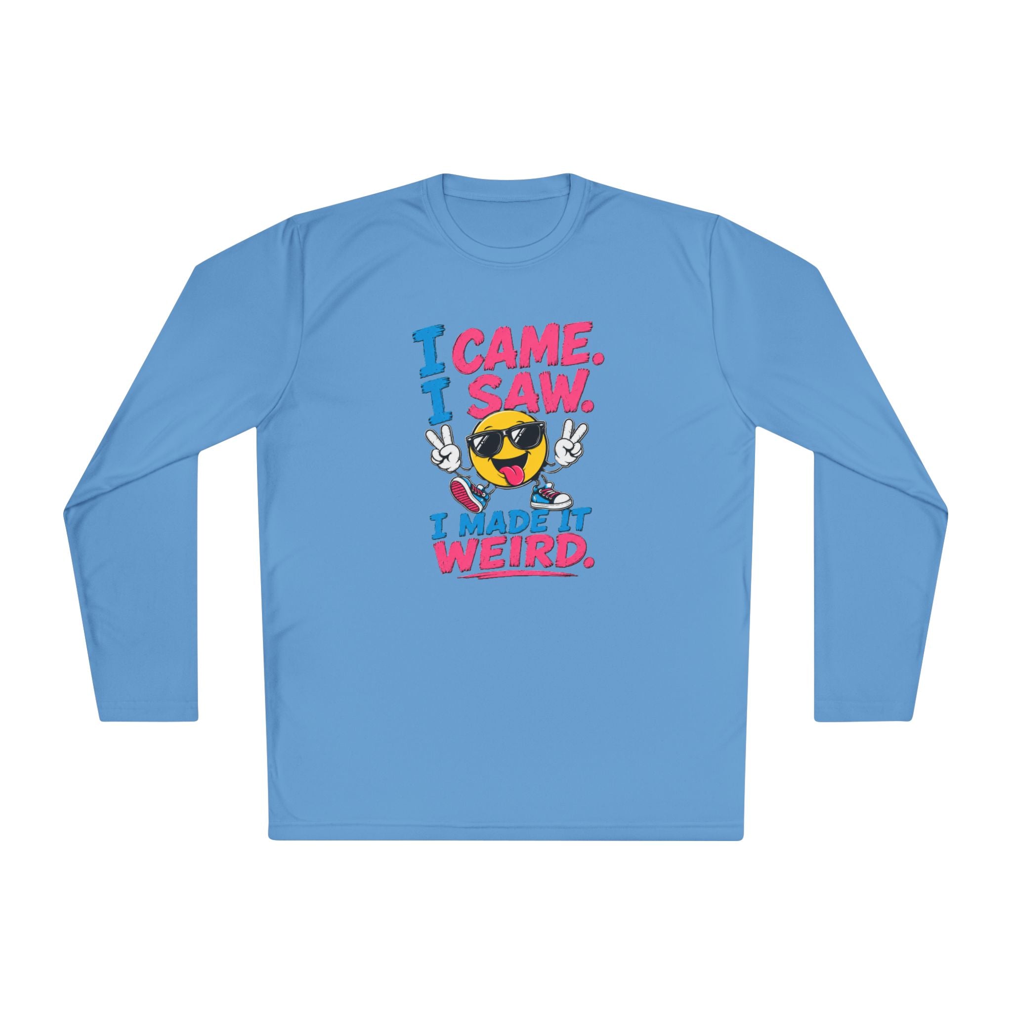 Long Sleeve Tee — "I Came. I Saw. I Made It Weird." Funny Smiley Graphic
