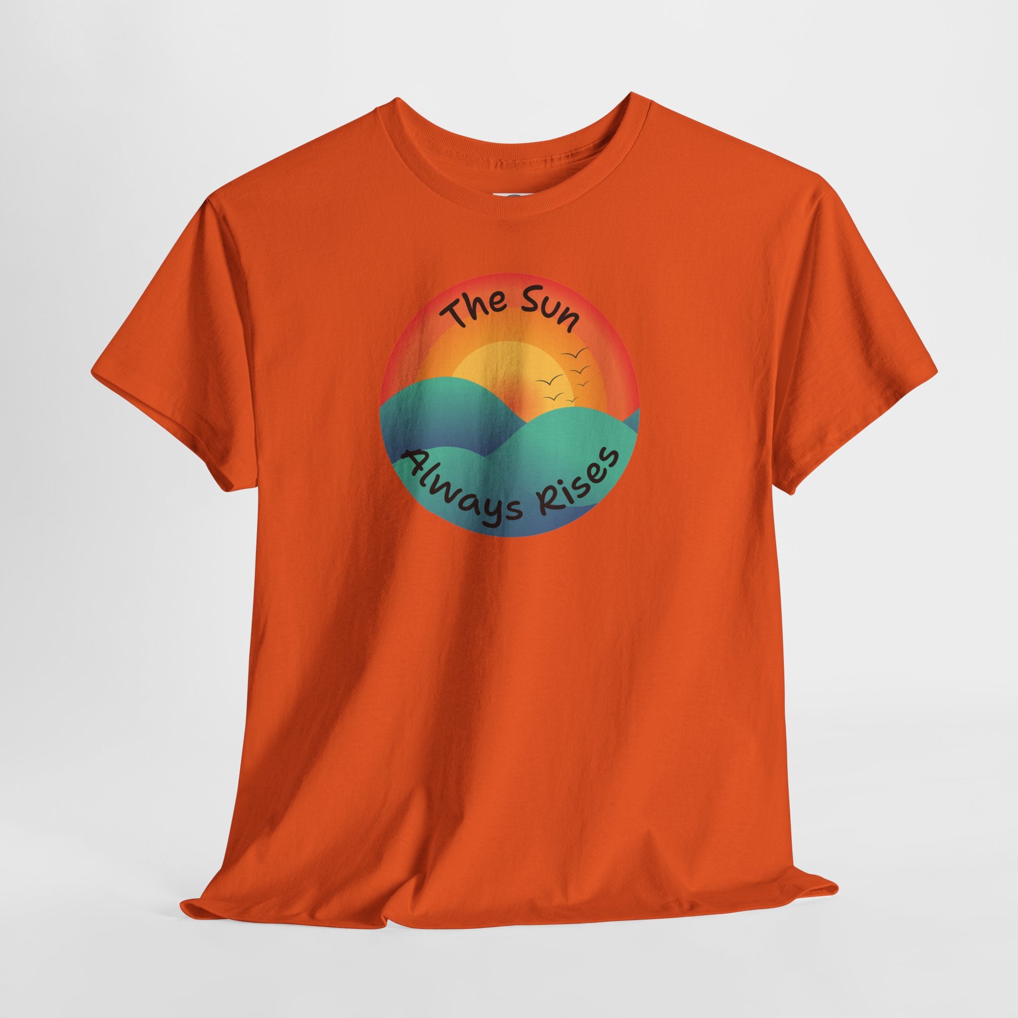 The Sun Always Rises T‑Shirt — Retro Sunrise Positive Vibes Tee