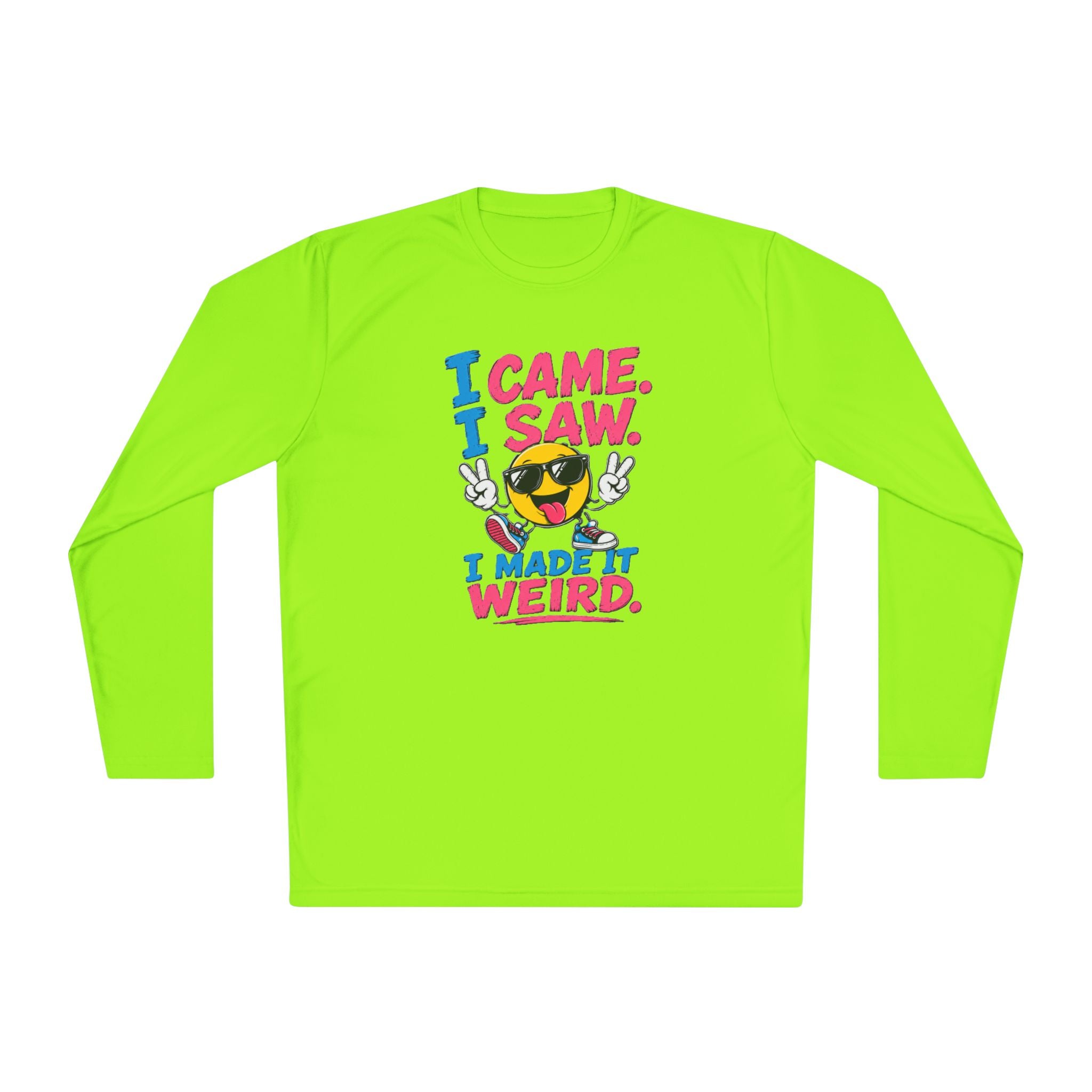 Long Sleeve Tee — "I Came. I Saw. I Made It Weird." Funny Smiley Graphic