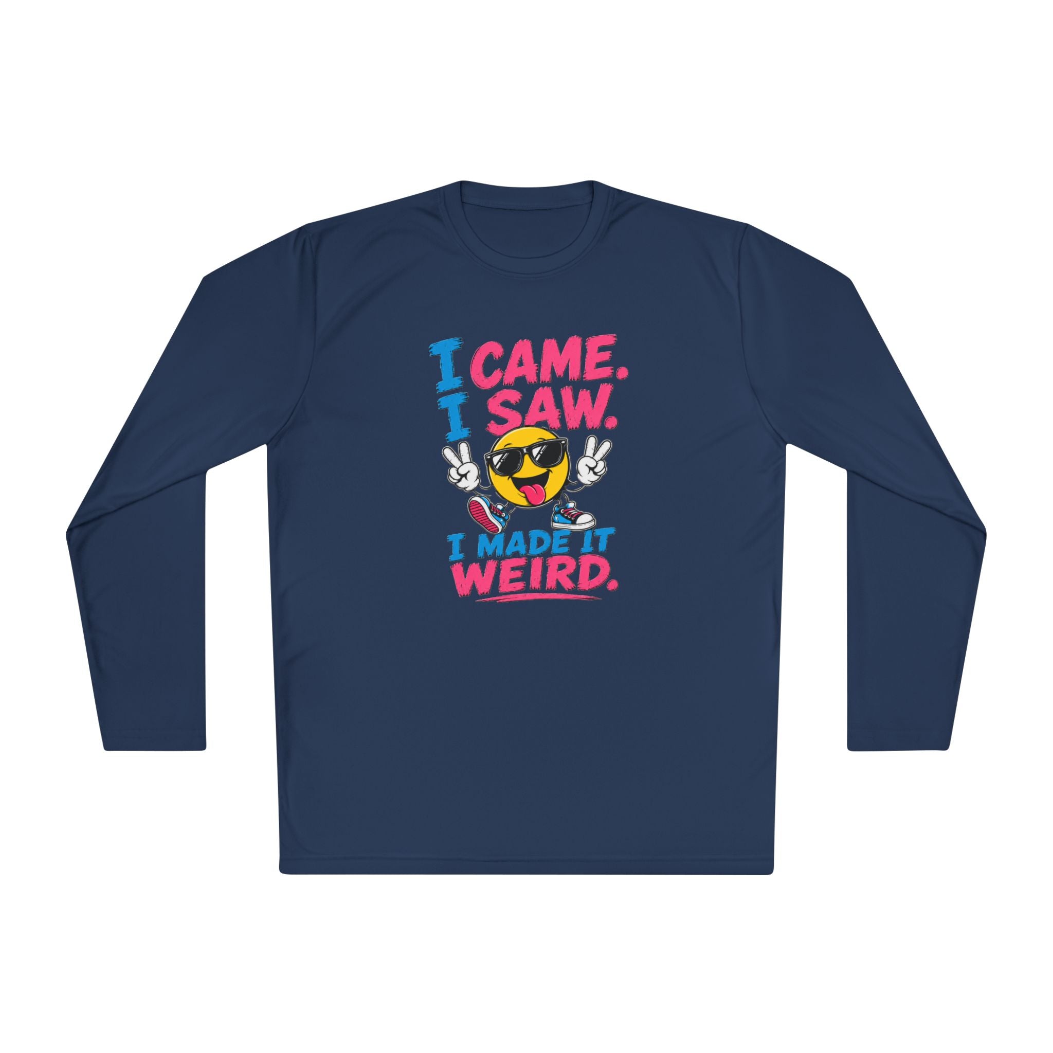 Long Sleeve Tee — "I Came. I Saw. I Made It Weird." Funny Smiley Graphic