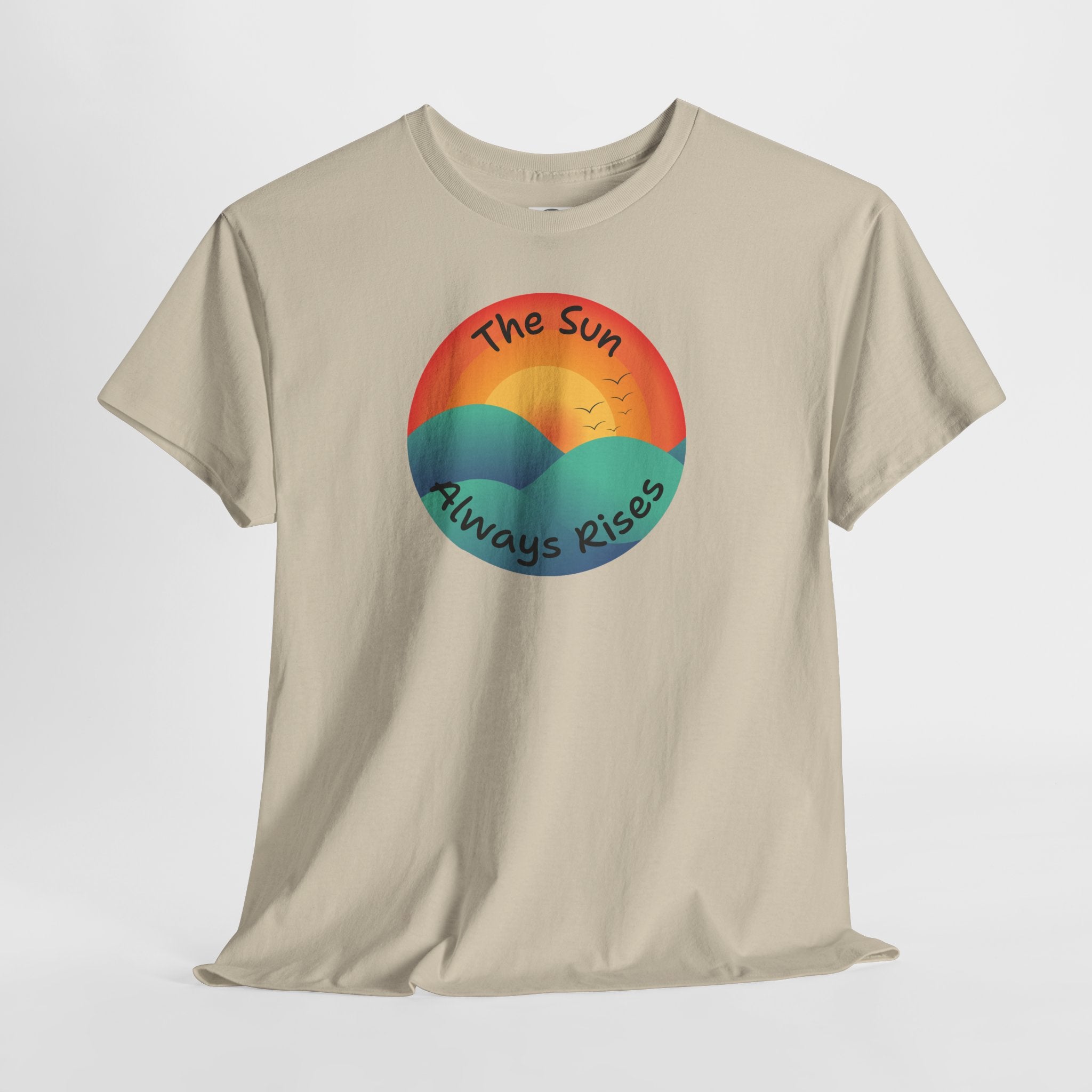 The Sun Always Rises T‑Shirt — Retro Sunrise Positive Vibes Tee