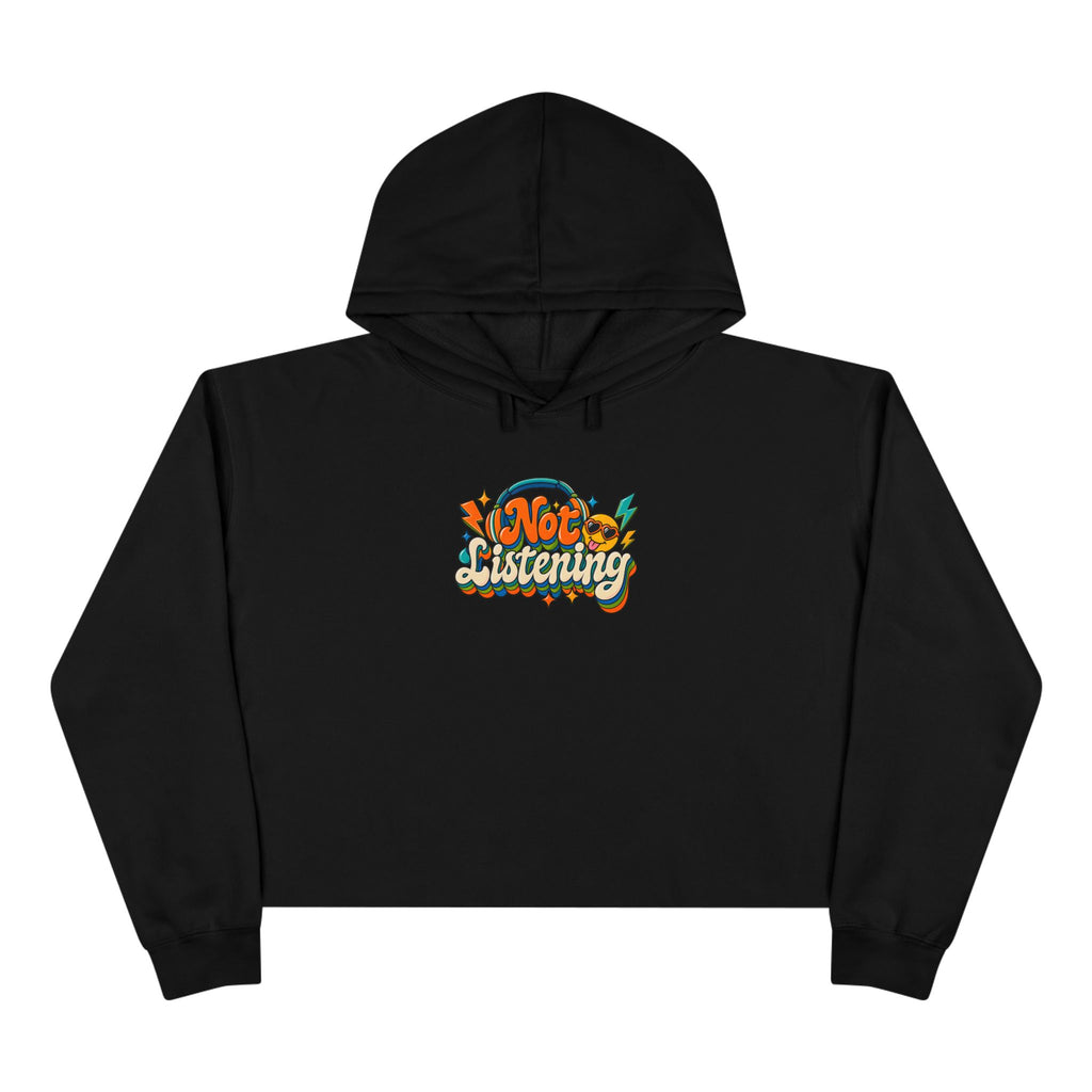 Not Listening Crop Hoodie — Retro Graphic Cropped Hoodie