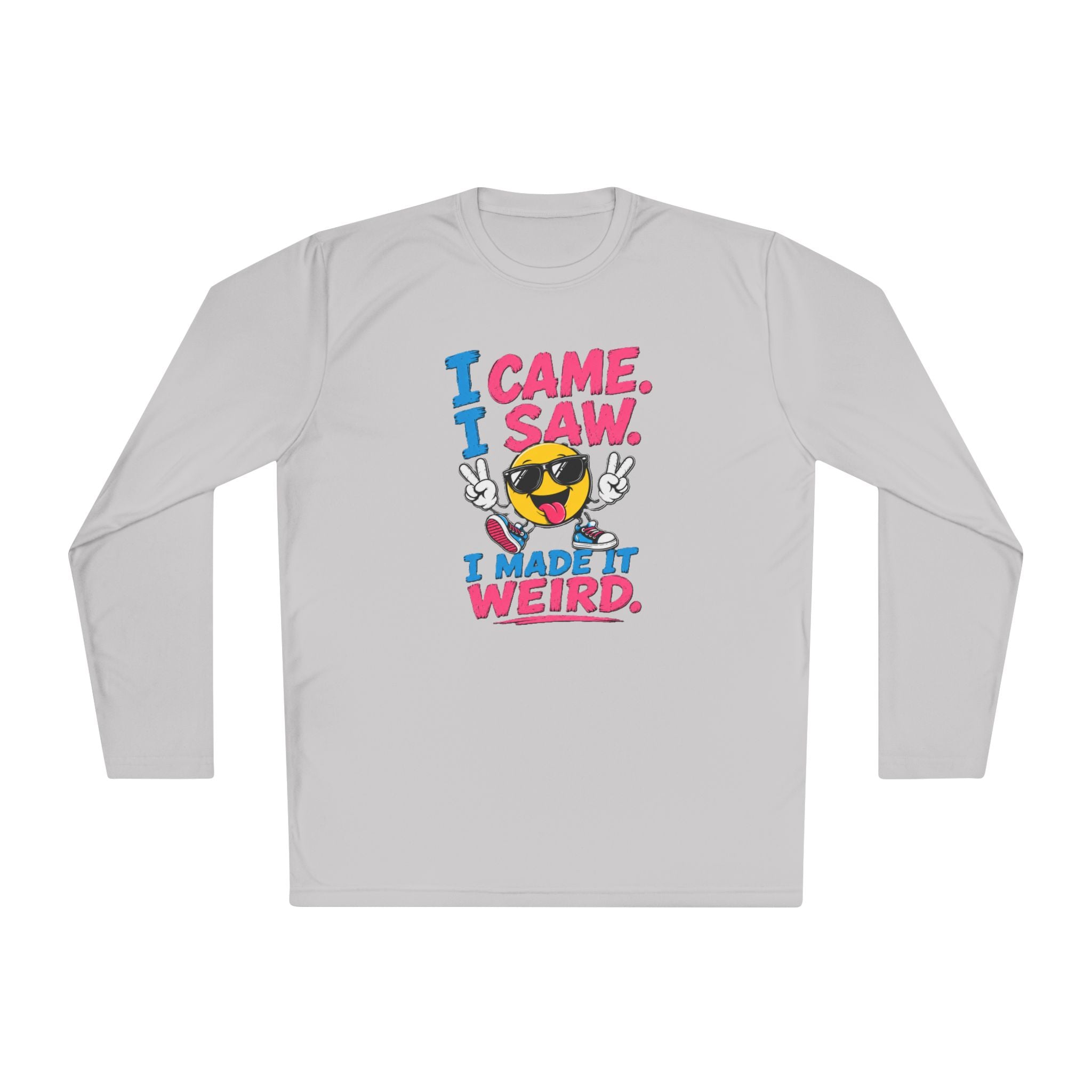 Long Sleeve Tee — "I Came. I Saw. I Made It Weird." Funny Smiley Graphic