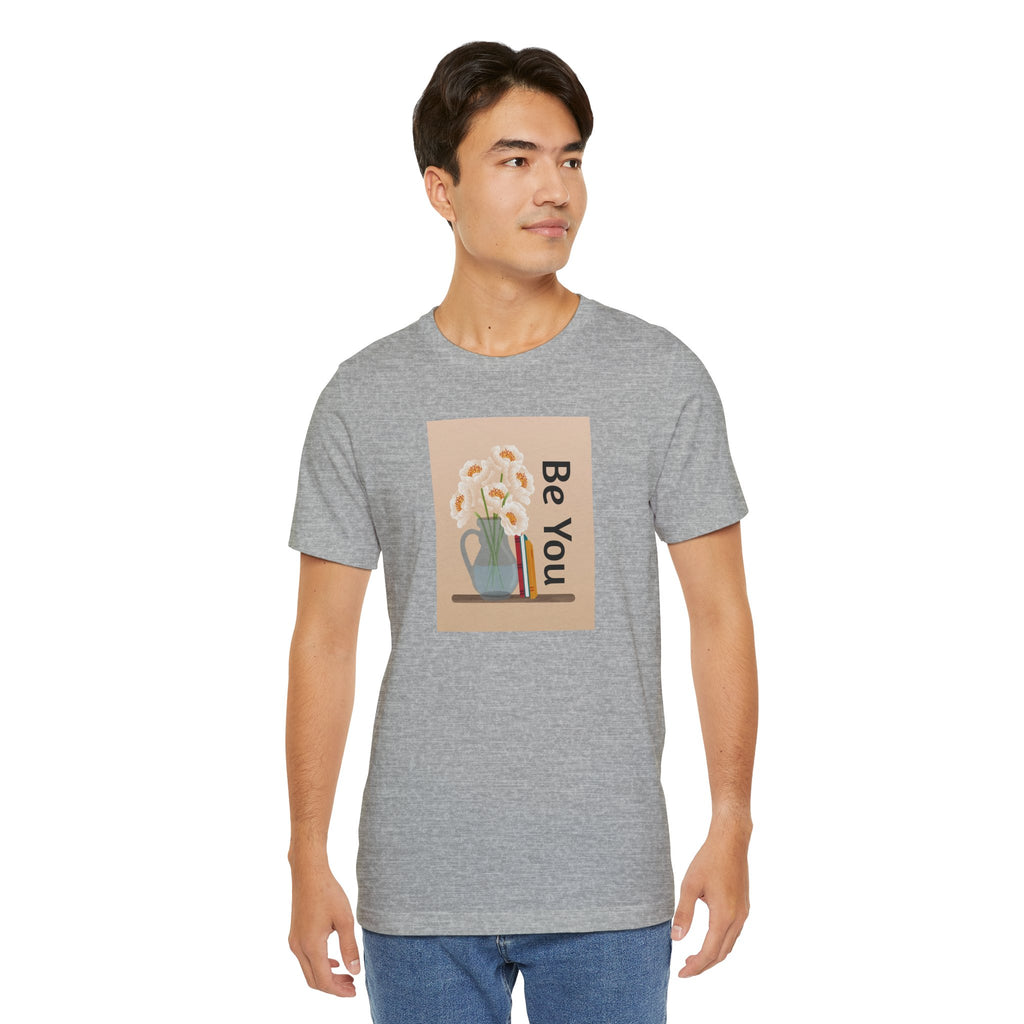 Be You Floral Tee — Inspirational Graphic T‑Shirt