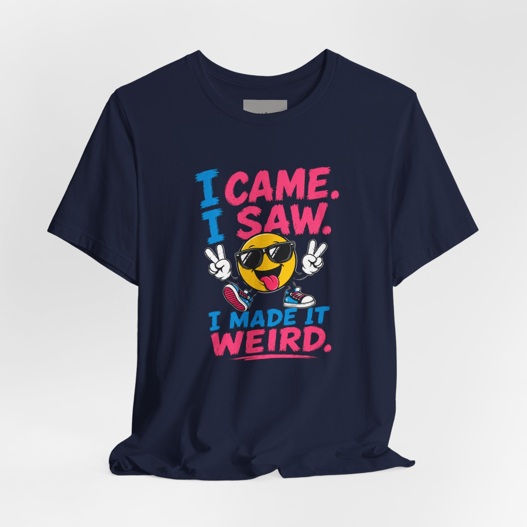 T-Shirt — "I Came. I Saw. I Made It Weird." Funny Emoji Graphic Tee