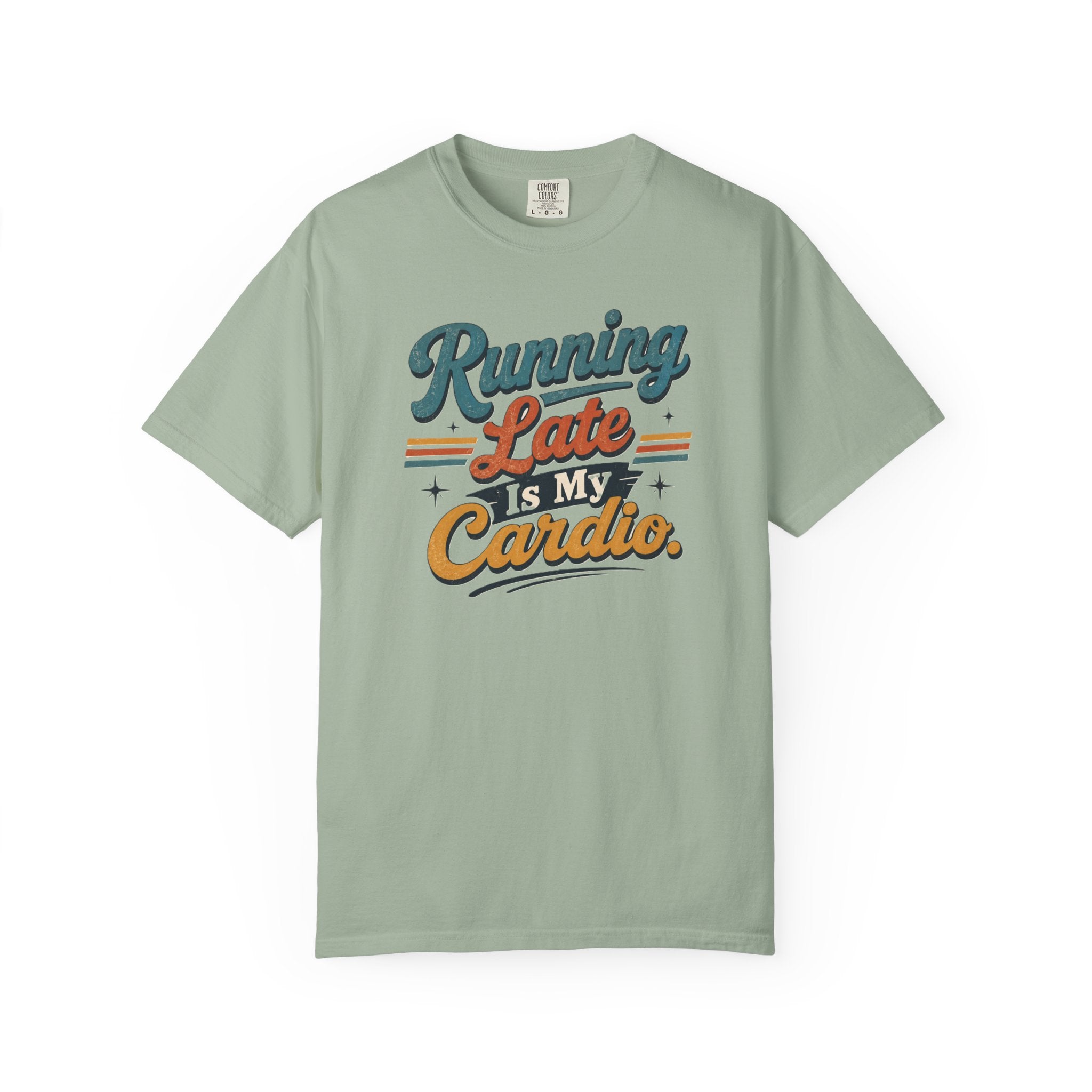 Running Late Is My Cardio T-Shirt