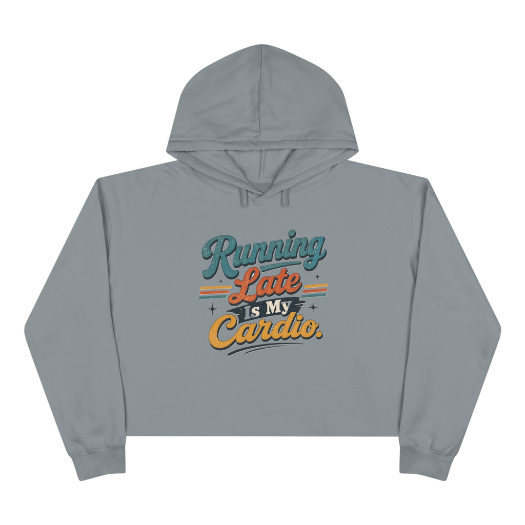 Running Late Is My Cardio Cropped Hoodie