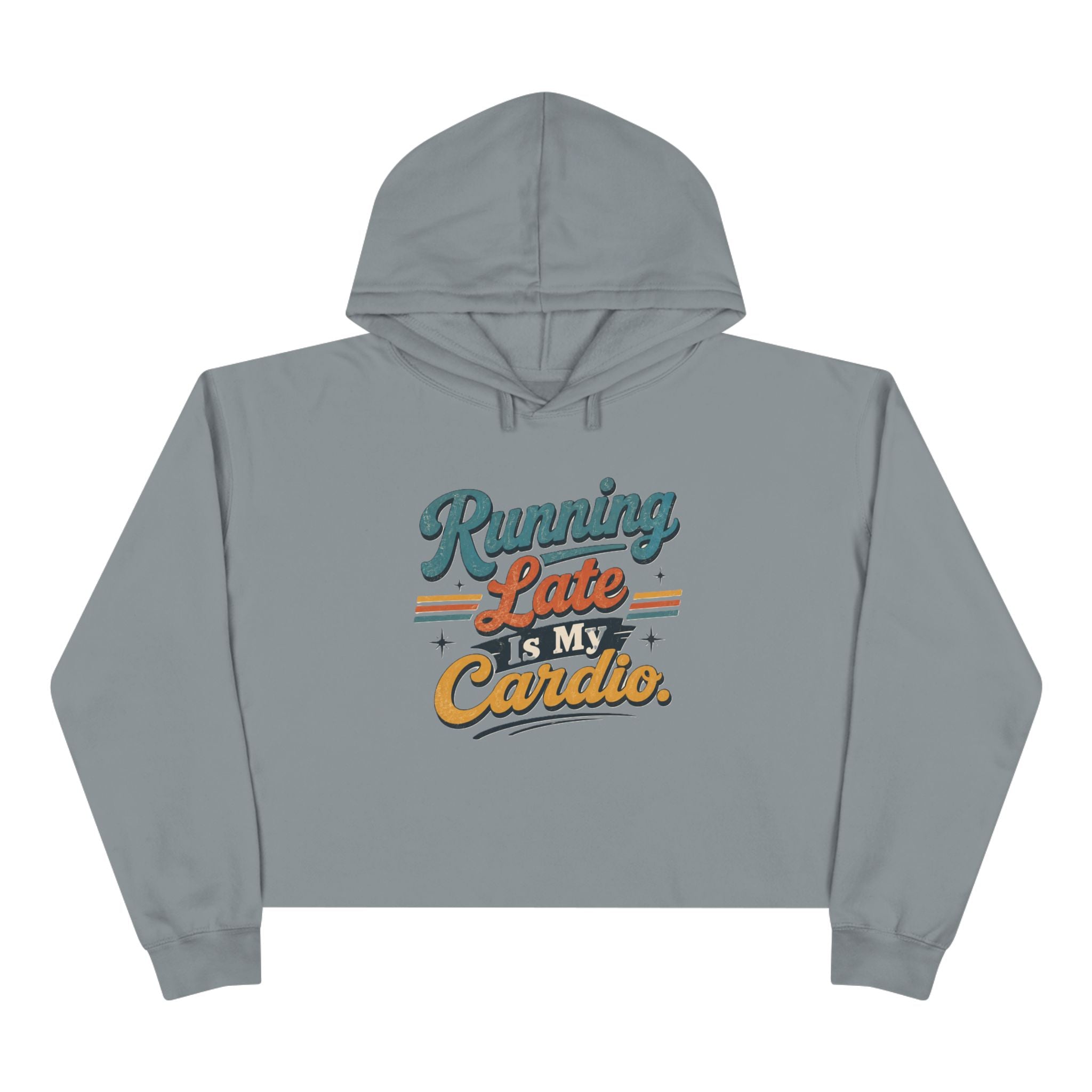 Running Late Is My Cardio Cropped Hoodie