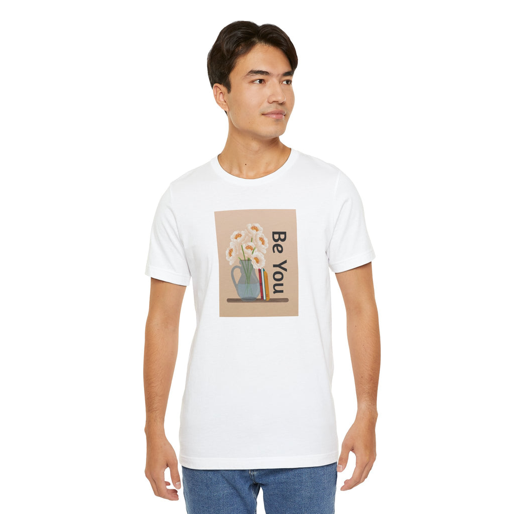 Be You Floral Tee — Inspirational Graphic T‑Shirt
