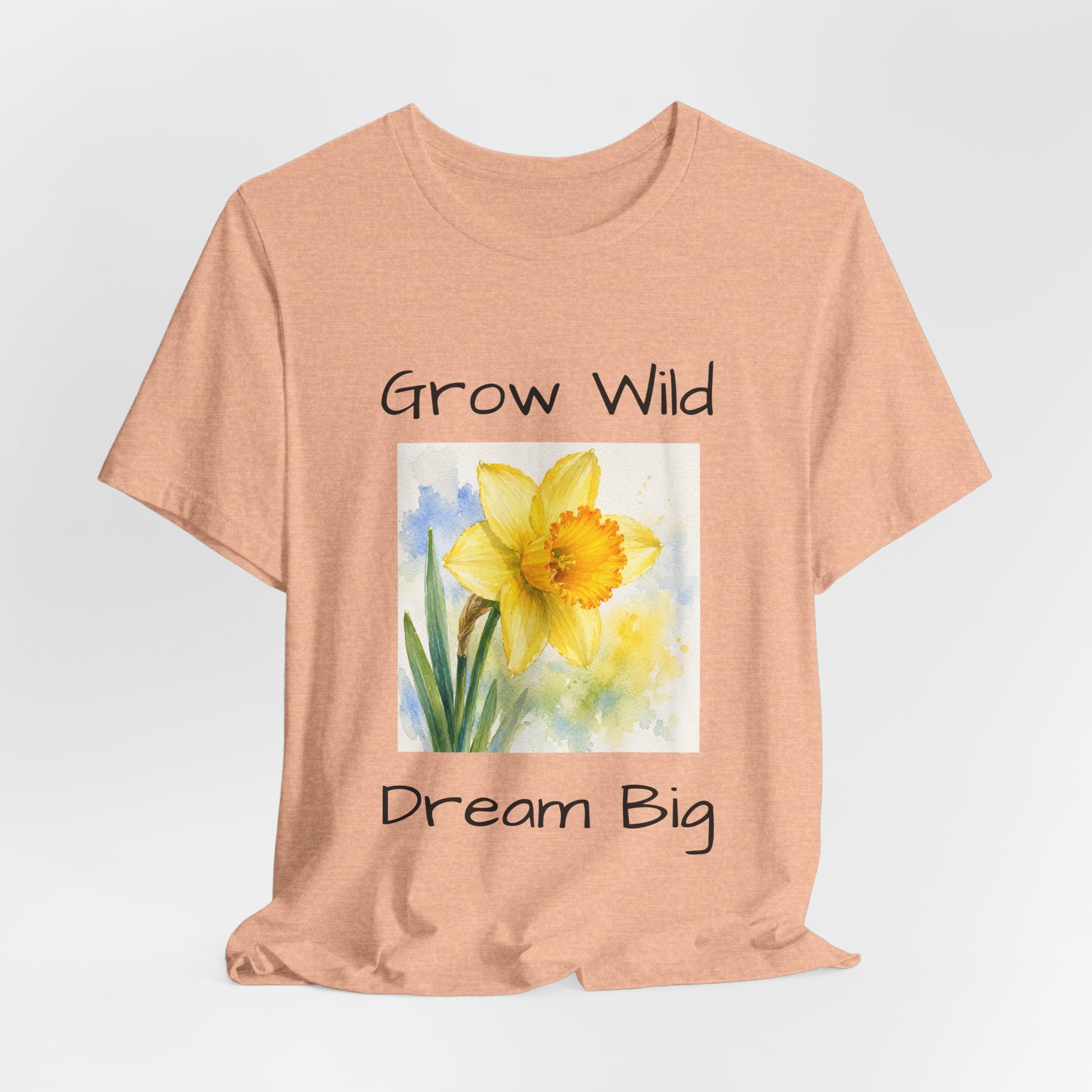 Daffodil Watercolor Tee — "Grow Wild, Dream Big" Inspirational T-Shirt