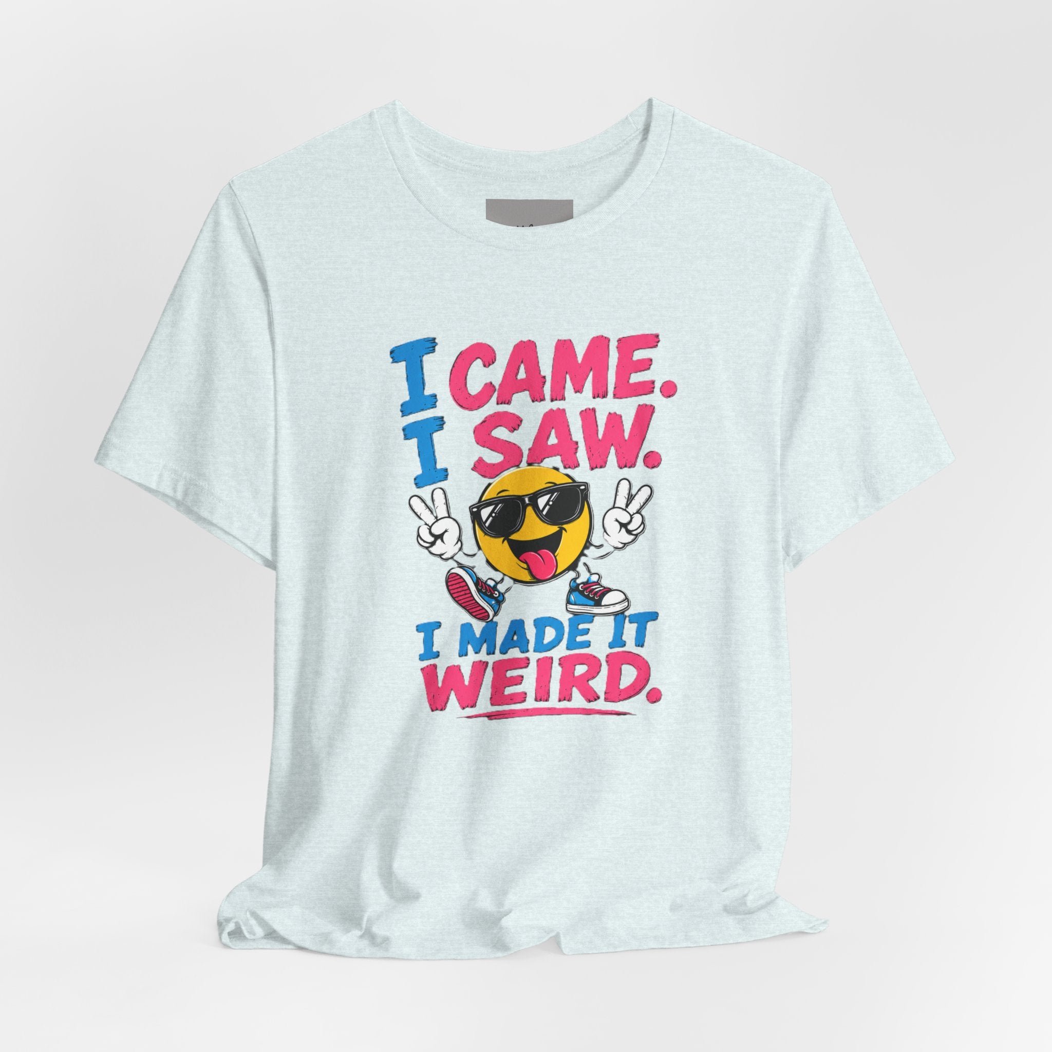 T-Shirt — "I Came. I Saw. I Made It Weird." Funny Emoji Graphic Tee