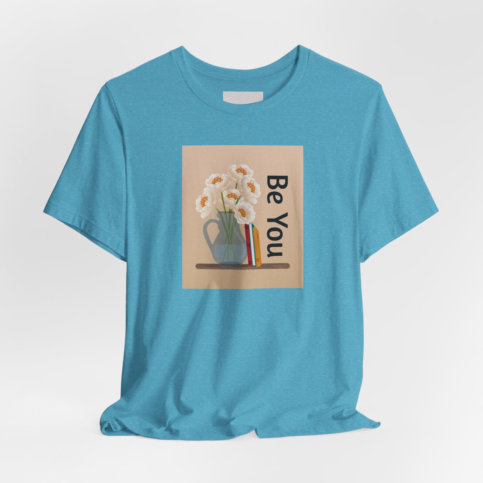 Be You Floral Tee — Inspirational Graphic T‑Shirt