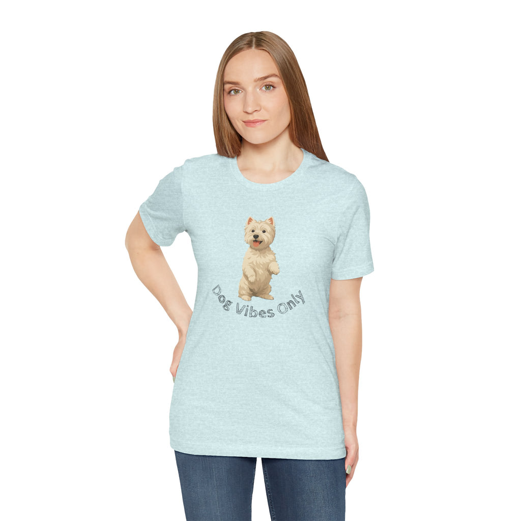 Dog Vibes Only T-Shirt — Cute Westie Graphic Tee
