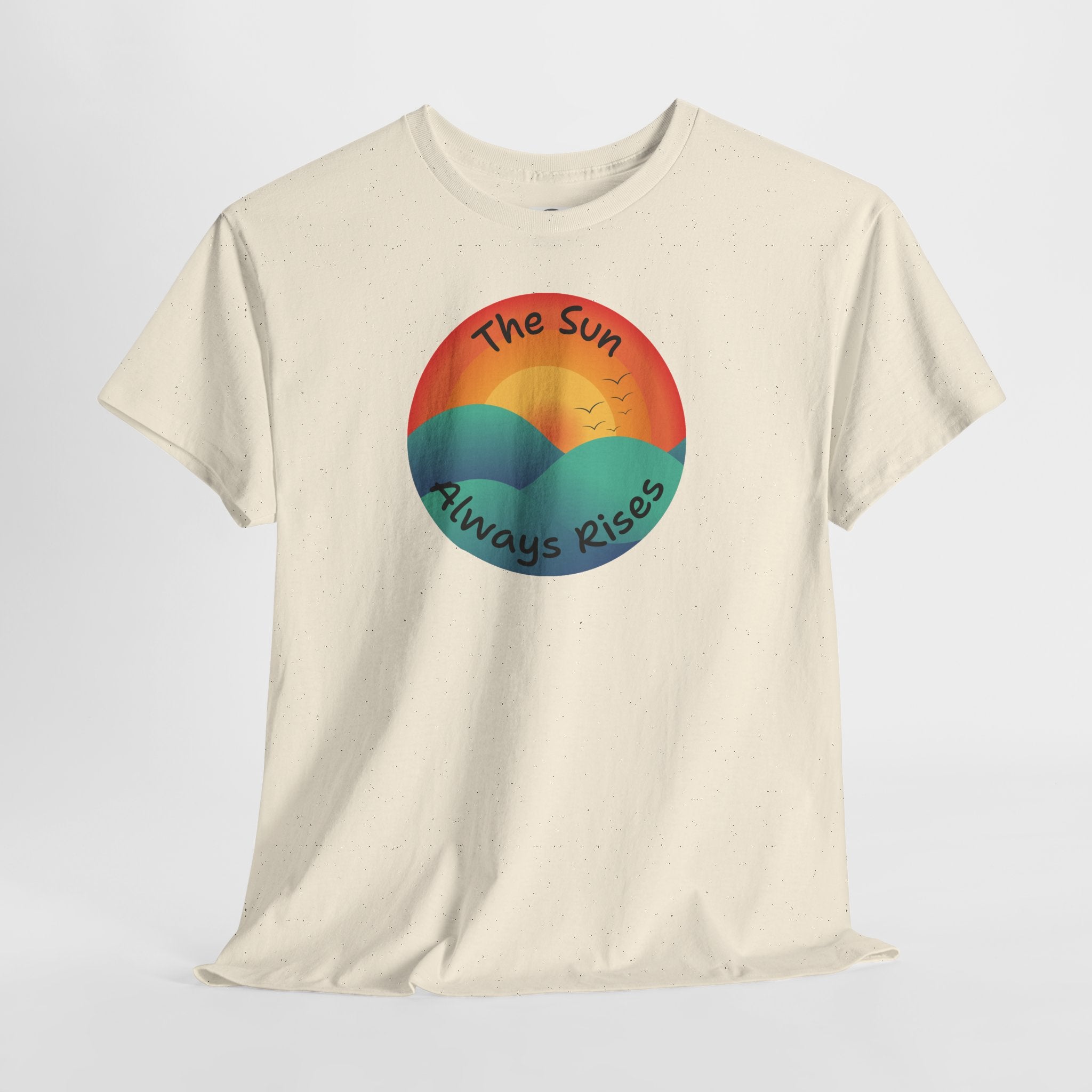 The Sun Always Rises T‑Shirt — Retro Sunrise Positive Vibes Tee