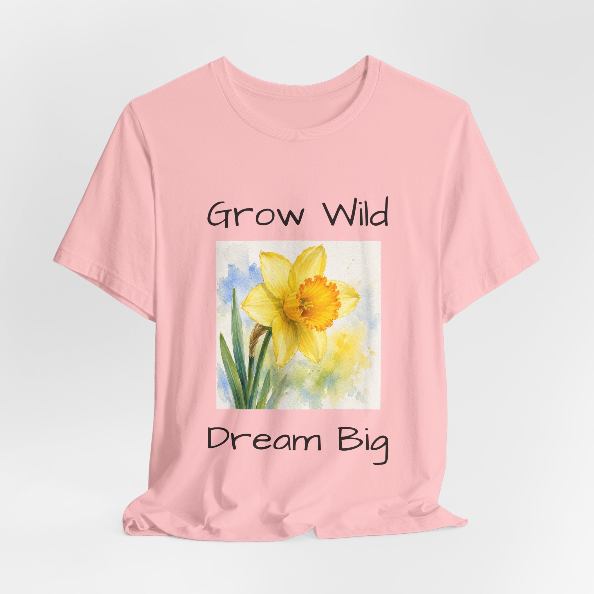 Daffodil Watercolor Tee — "Grow Wild, Dream Big" Inspirational T-Shirt