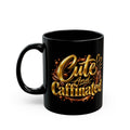 Cute and Caffeinated Black Mug — 11oz & 15oz Coffee Cup