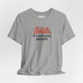 Smile It Confuses People T‑Shirt