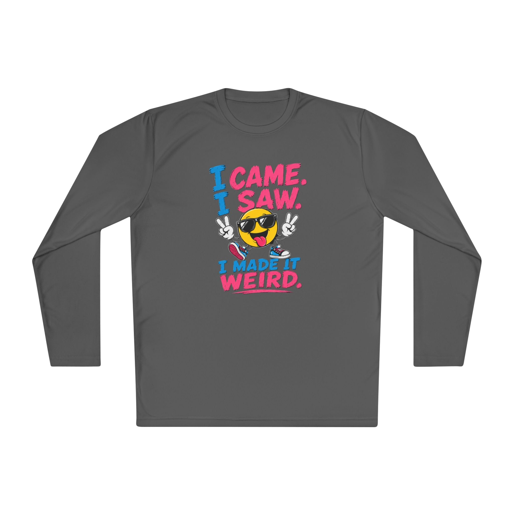 Long Sleeve Tee — "I Came. I Saw. I Made It Weird." Funny Smiley Graphic
