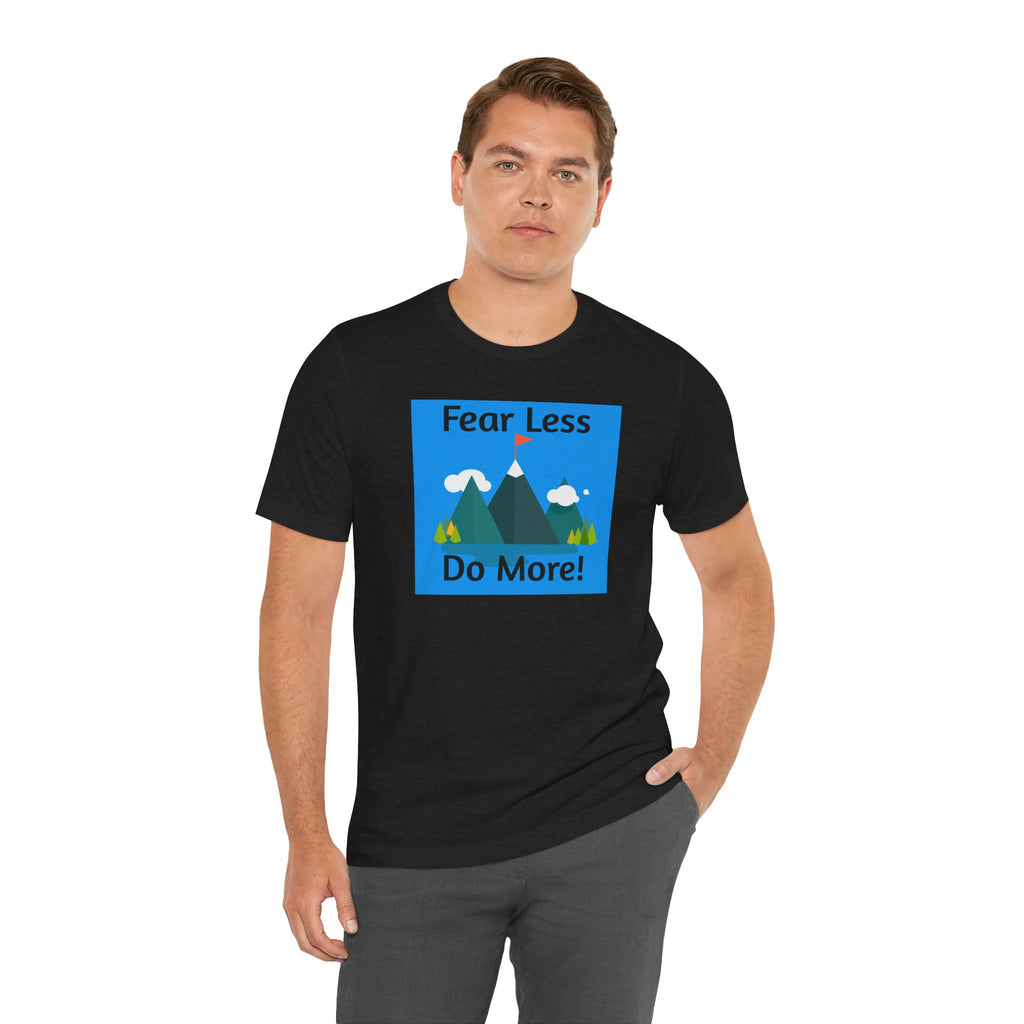 Motivational Tee — "Fear Less Do More" Mountain Adventure Graphic