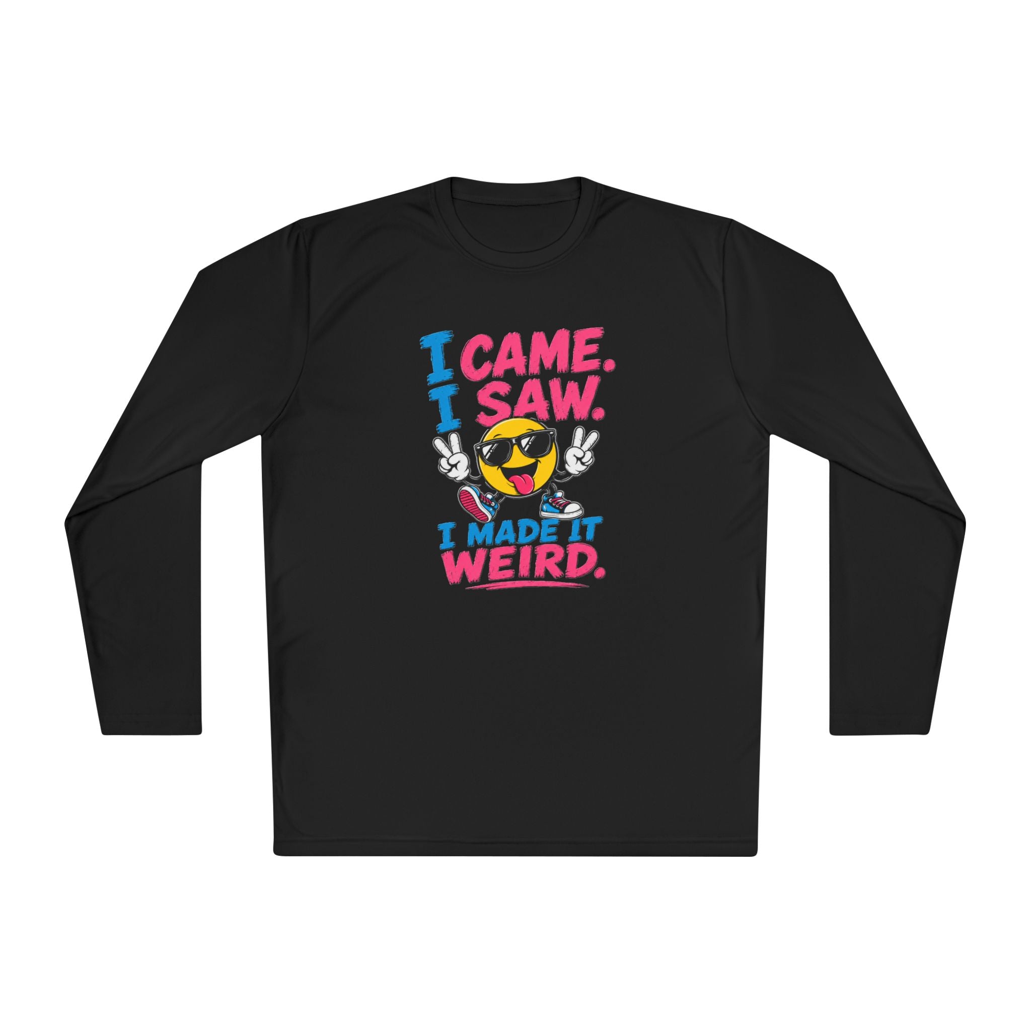 Long Sleeve Tee — "I Came. I Saw. I Made It Weird." Funny Smiley Graphic