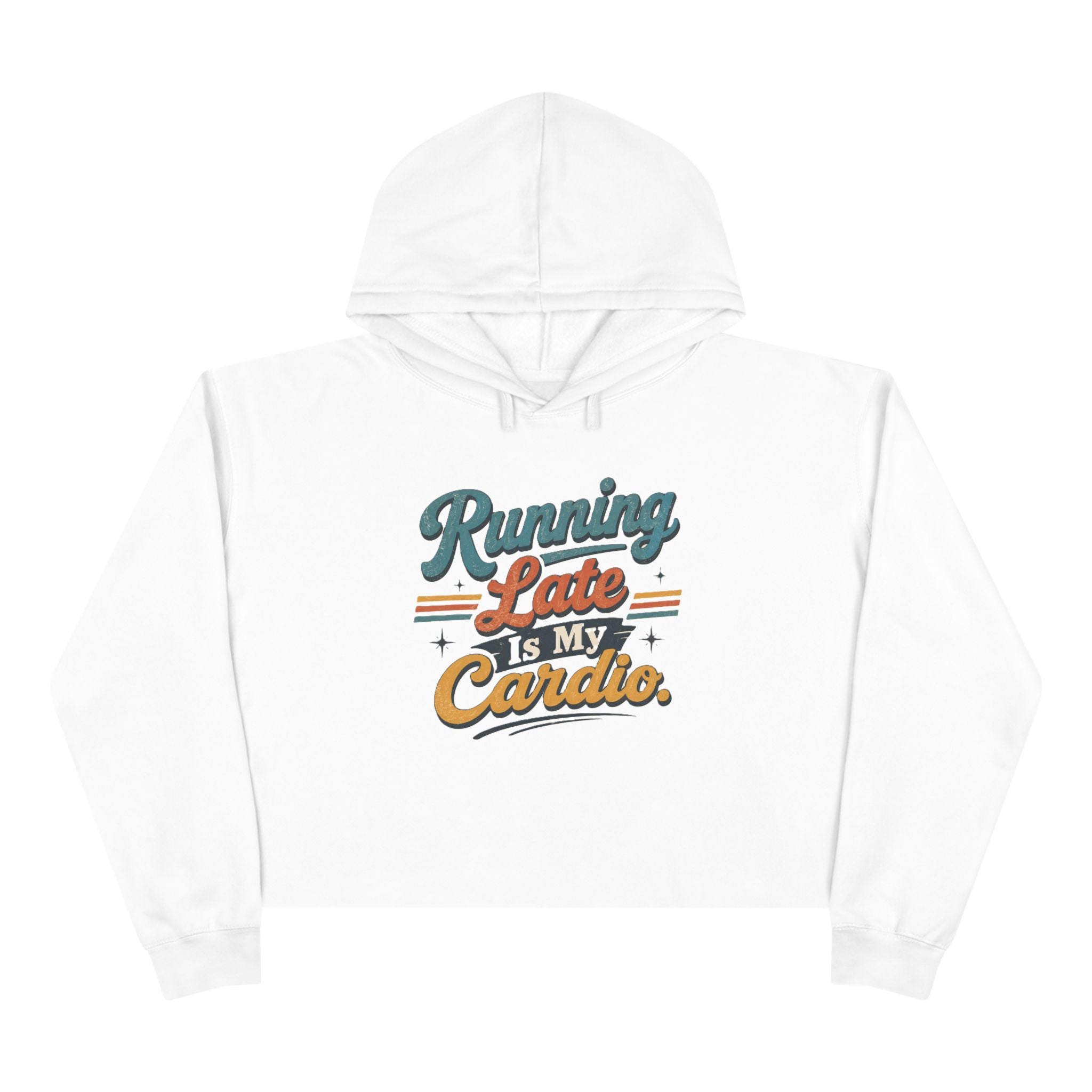 Running Late Is My Cardio Cropped Hoodie