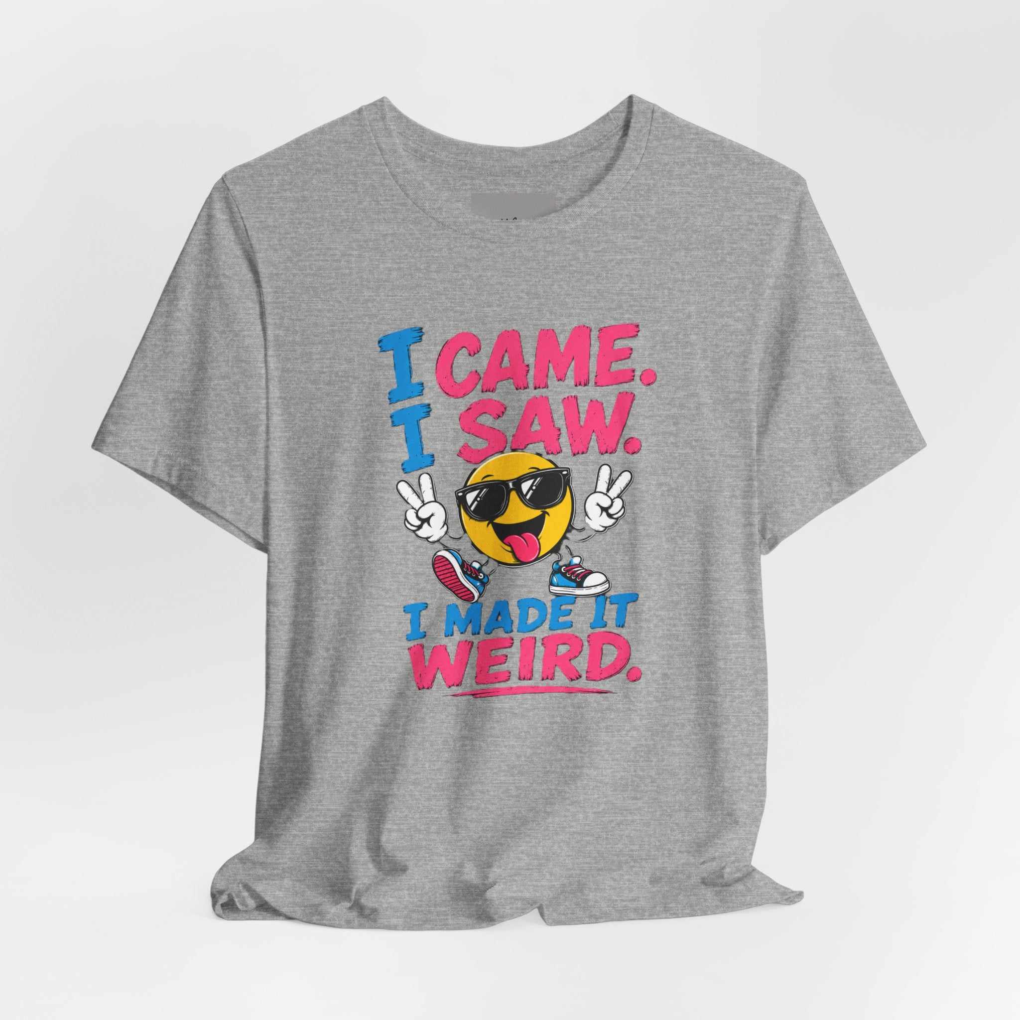 T-Shirt — "I Came. I Saw. I Made It Weird." Funny Emoji Graphic Tee