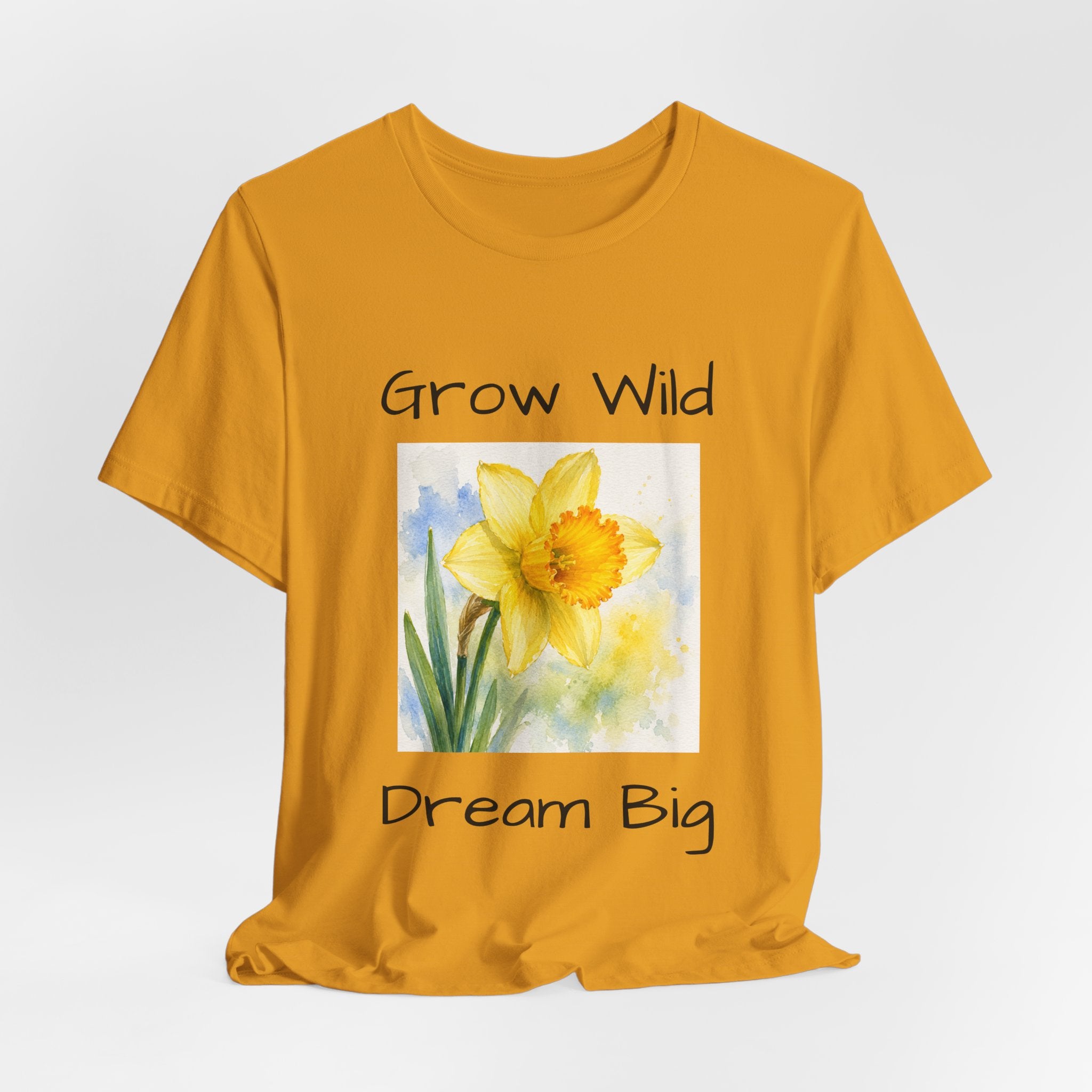Daffodil Watercolor Tee — "Grow Wild, Dream Big" Inspirational T-Shirt