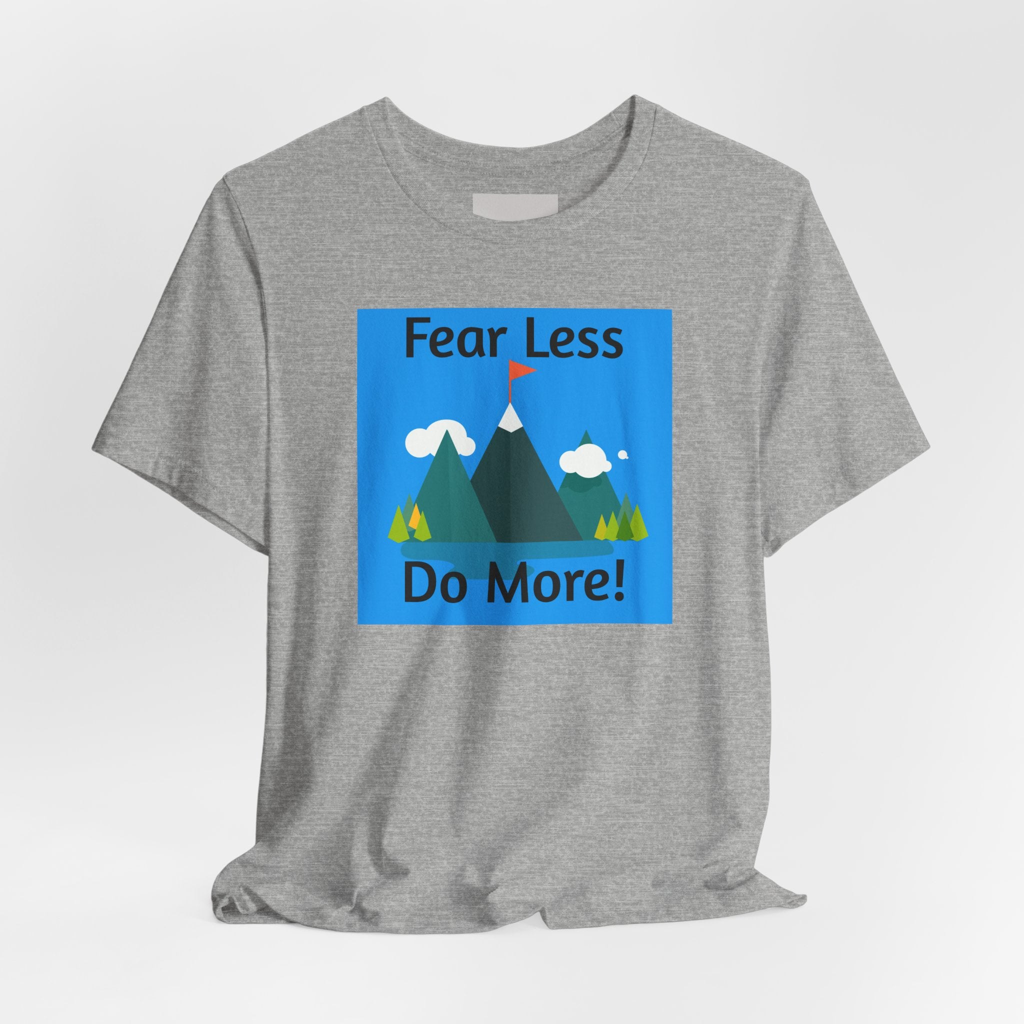 Motivational Tee — "Fear Less Do More" Mountain Adventure Graphic