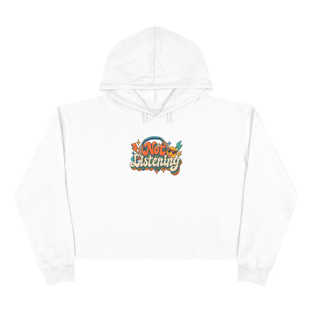 Not Listening Crop Hoodie — Retro Graphic Cropped Hoodie