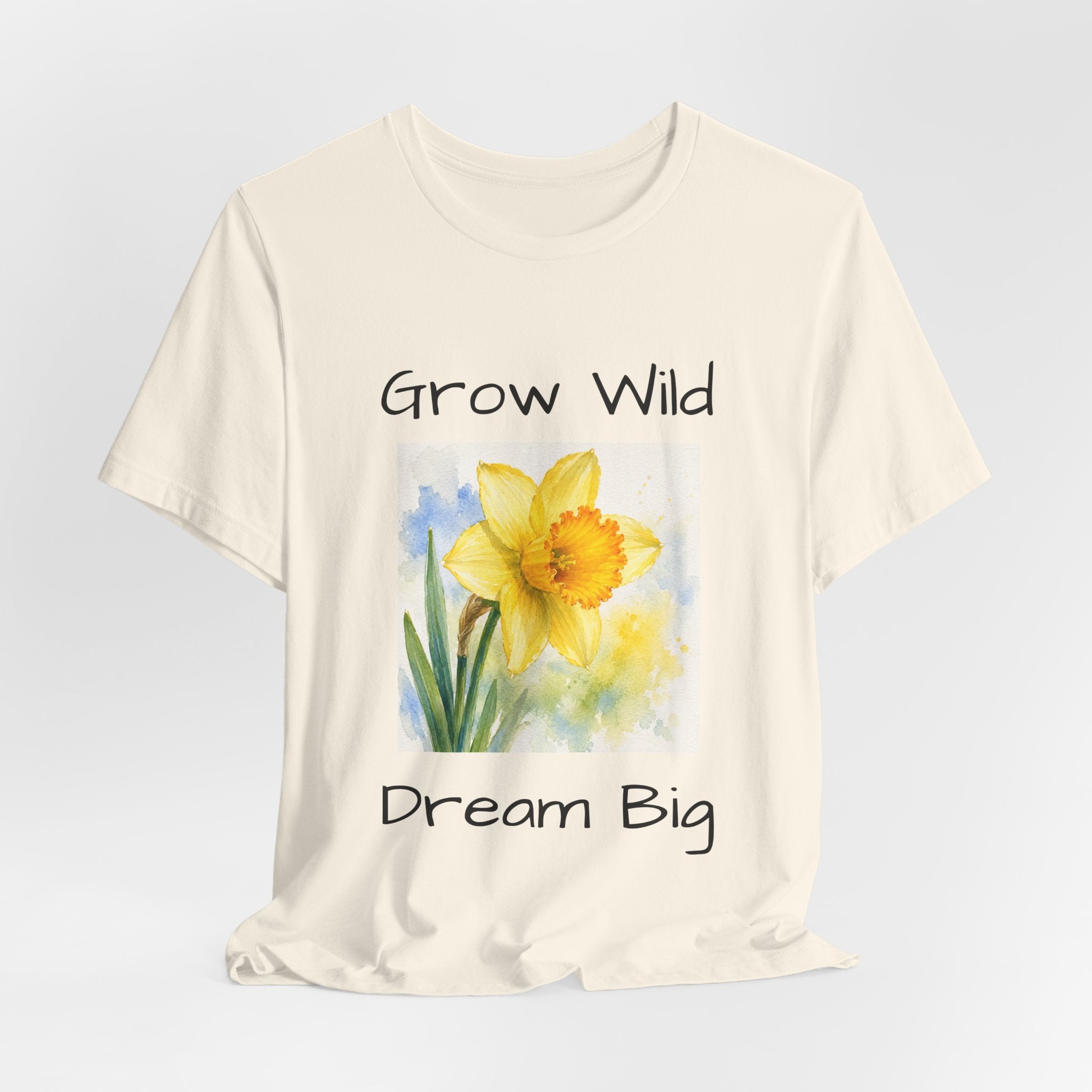 Daffodil Watercolor Tee — "Grow Wild, Dream Big" Inspirational T-Shirt