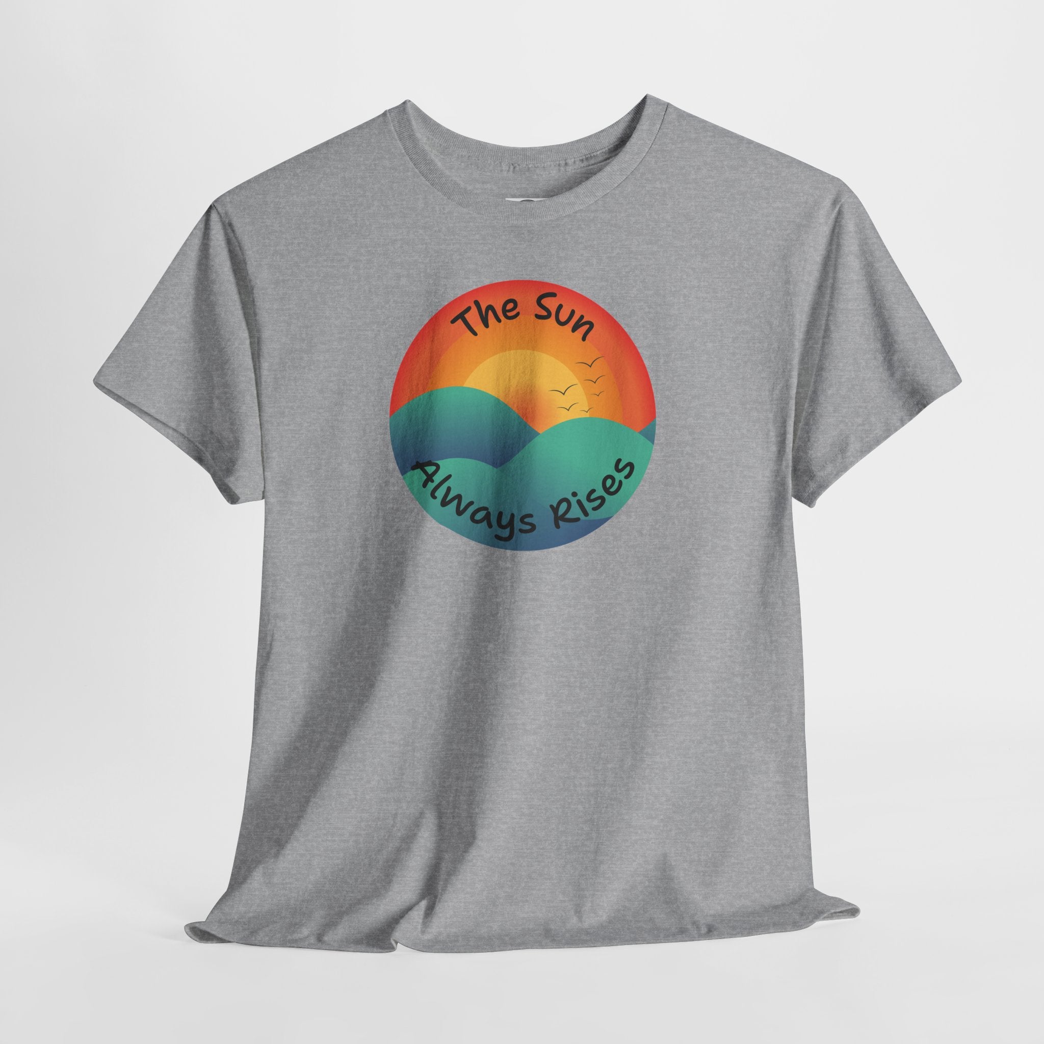 The Sun Always Rises T‑Shirt — Retro Sunrise Positive Vibes Tee