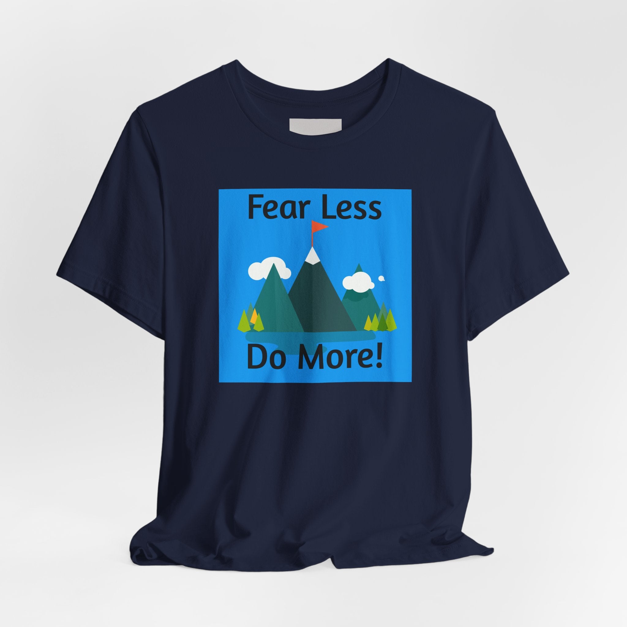 Motivational Tee — "Fear Less Do More" Mountain Adventure Graphic