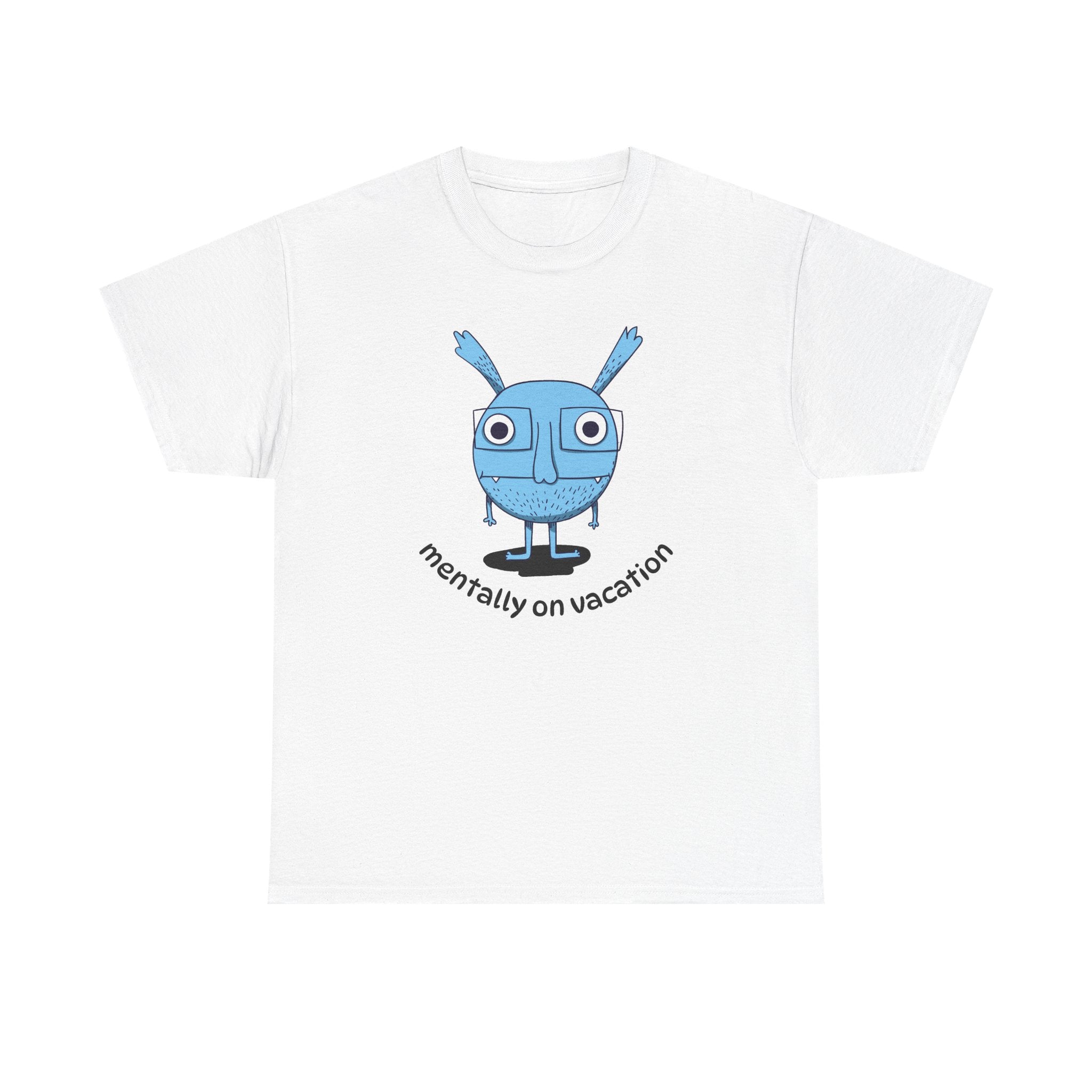 MENTALLY ON VACATION T-Shirt — Cute Blue Cartoon Character Tee