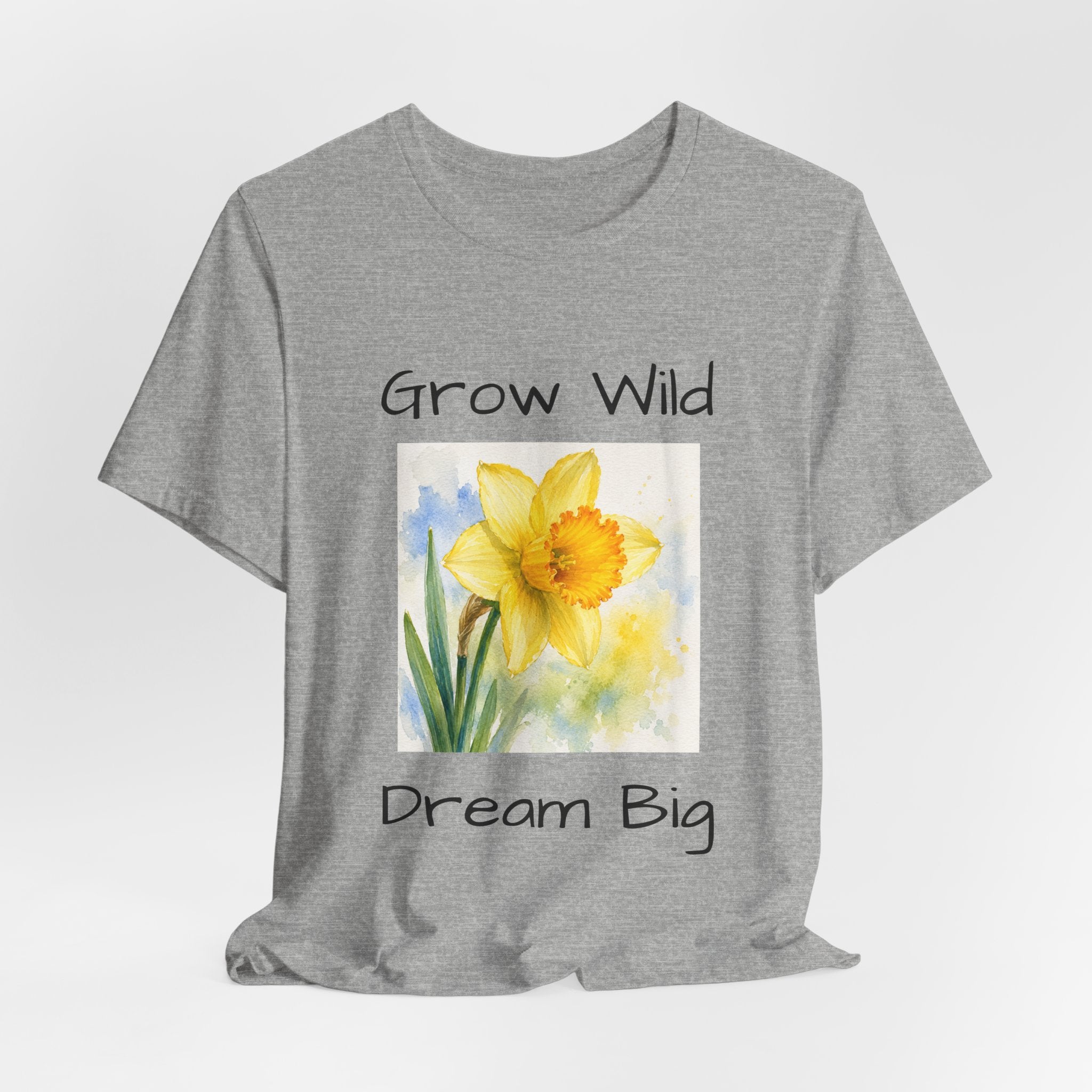 Daffodil Watercolor Tee — "Grow Wild, Dream Big" Inspirational T-Shirt