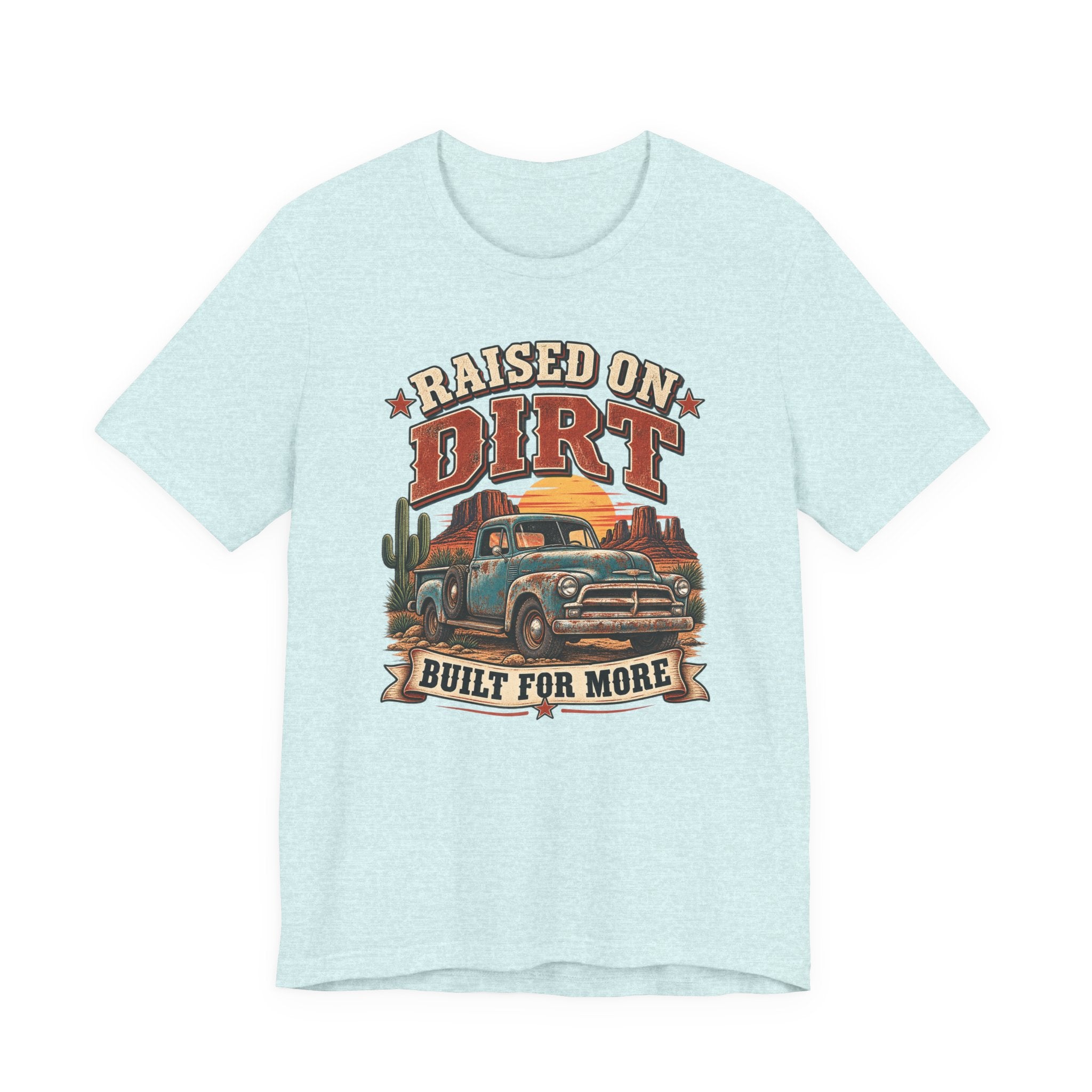 Raised on Dirt Vintage Truck Tee – "Built for More" Western Graphic Shirt