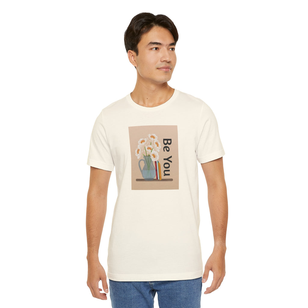 Be You Floral Tee — Inspirational Graphic T‑Shirt