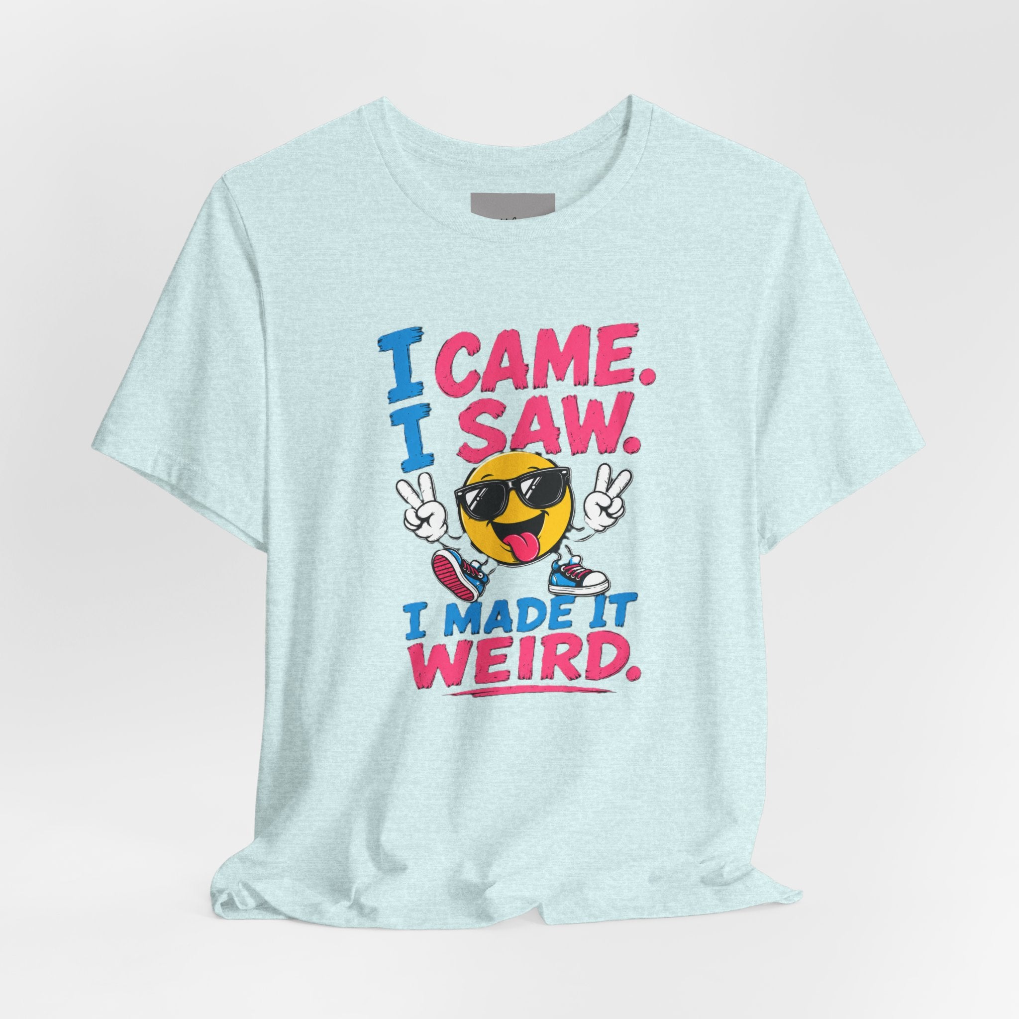 T-Shirt — "I Came. I Saw. I Made It Weird." Funny Emoji Graphic Tee