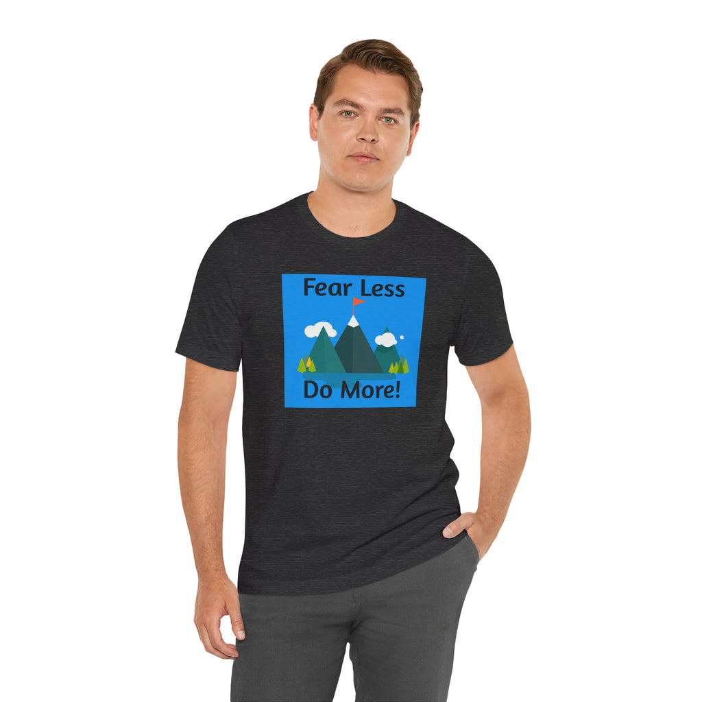 Motivational Tee — "Fear Less Do More" Mountain Adventure Graphic
