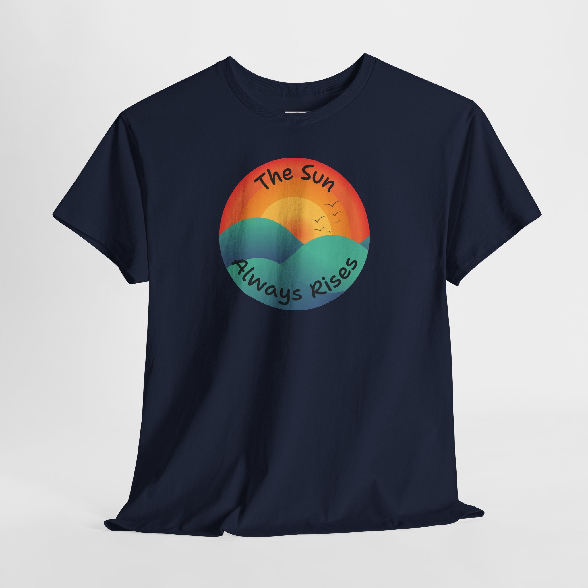 The Sun Always Rises T‑Shirt — Retro Sunrise Positive Vibes Tee