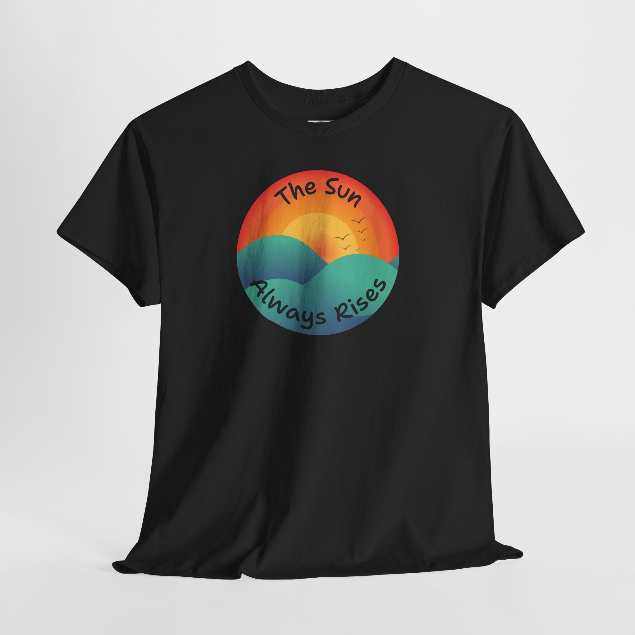 The Sun Always Rises T‑Shirt — Retro Sunrise Positive Vibes Tee