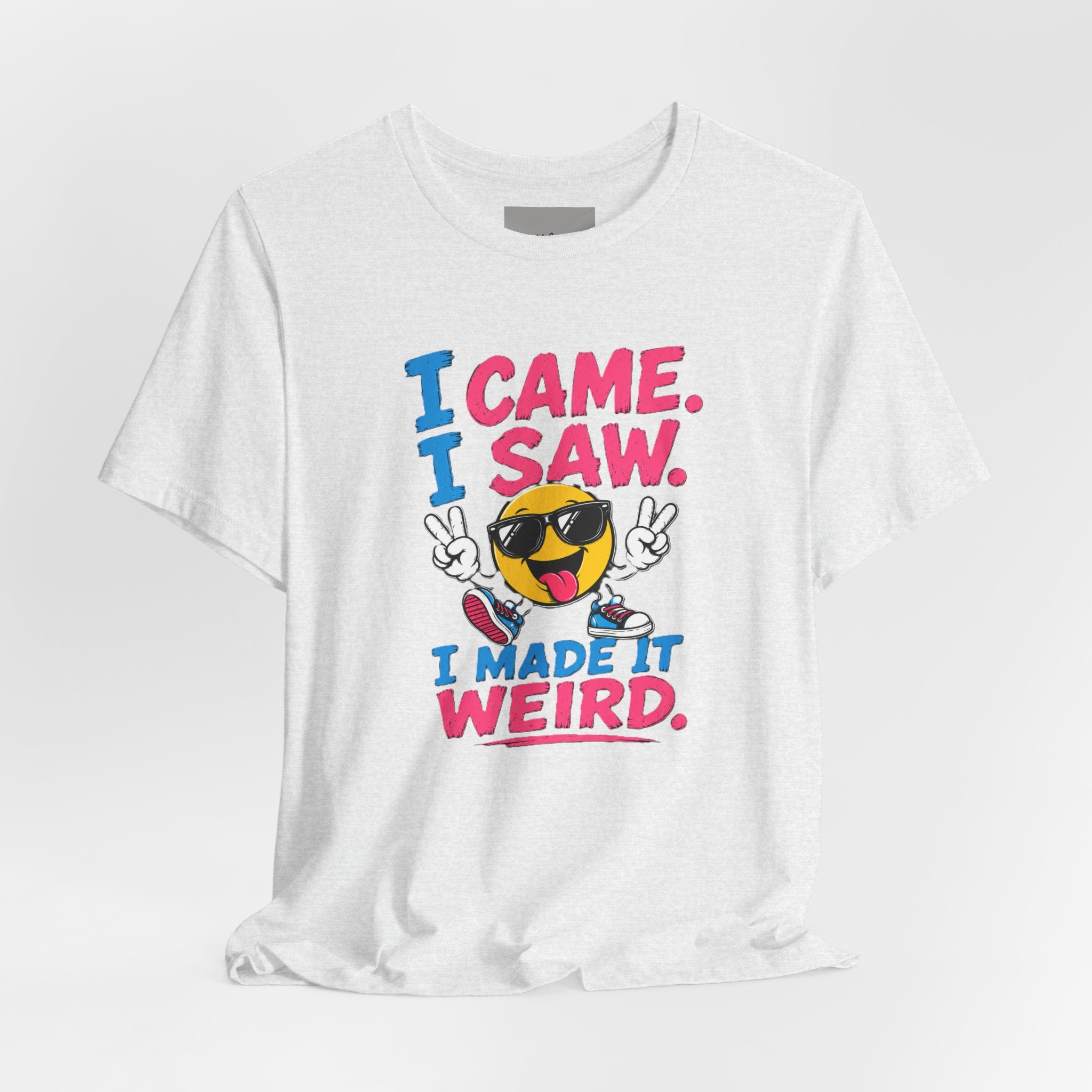 T-Shirt — "I Came. I Saw. I Made It Weird." Funny Emoji Graphic Tee