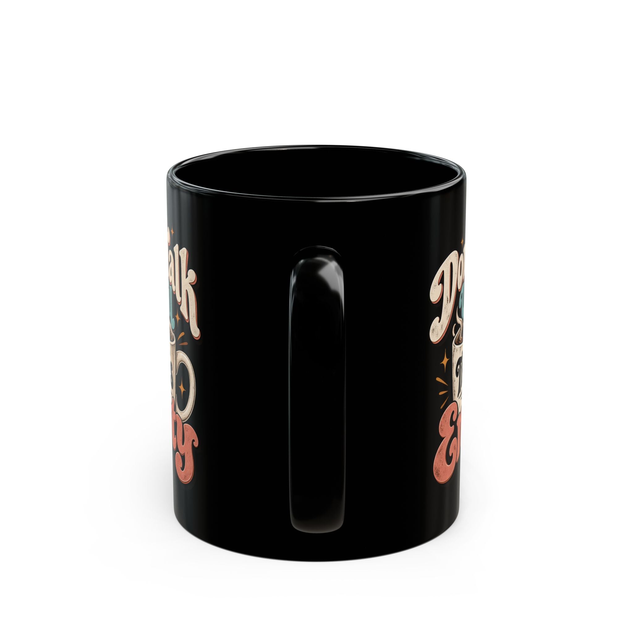 Don’t Talk Until This Mug Is Empty — Funny Coffee Mug