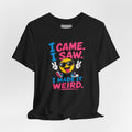 T-Shirt — "I Came. I Saw. I Made It Weird." Funny Emoji Graphic Tee
